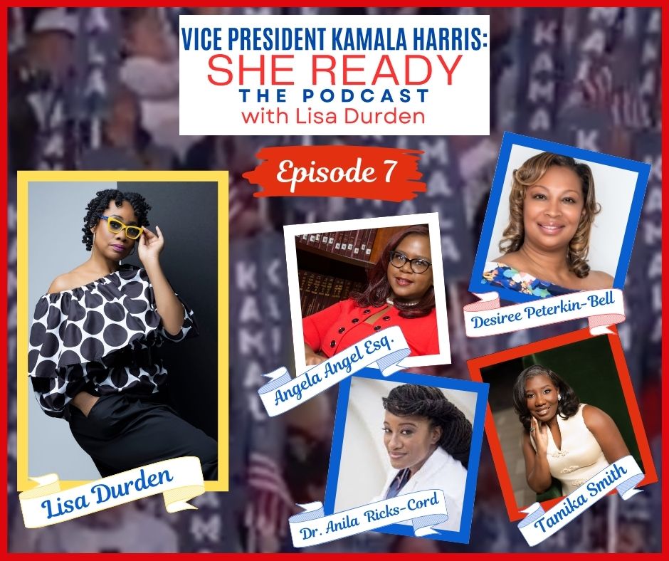“Vice President Kamala Harris: She Ready! The Podcast with Lisa Durden” episode artwork