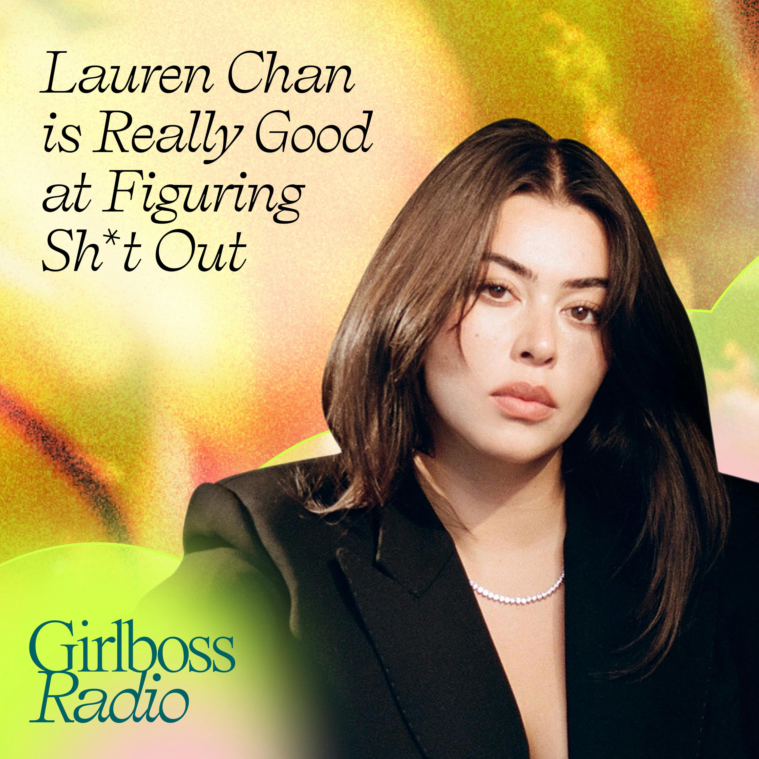 Lauren Chan is Really Good at Figuring Sh*t Out