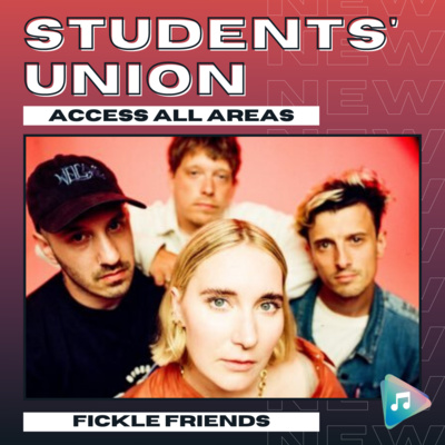 Fickle Friends (2022) - Students' Union: Access All Areas episode artwork