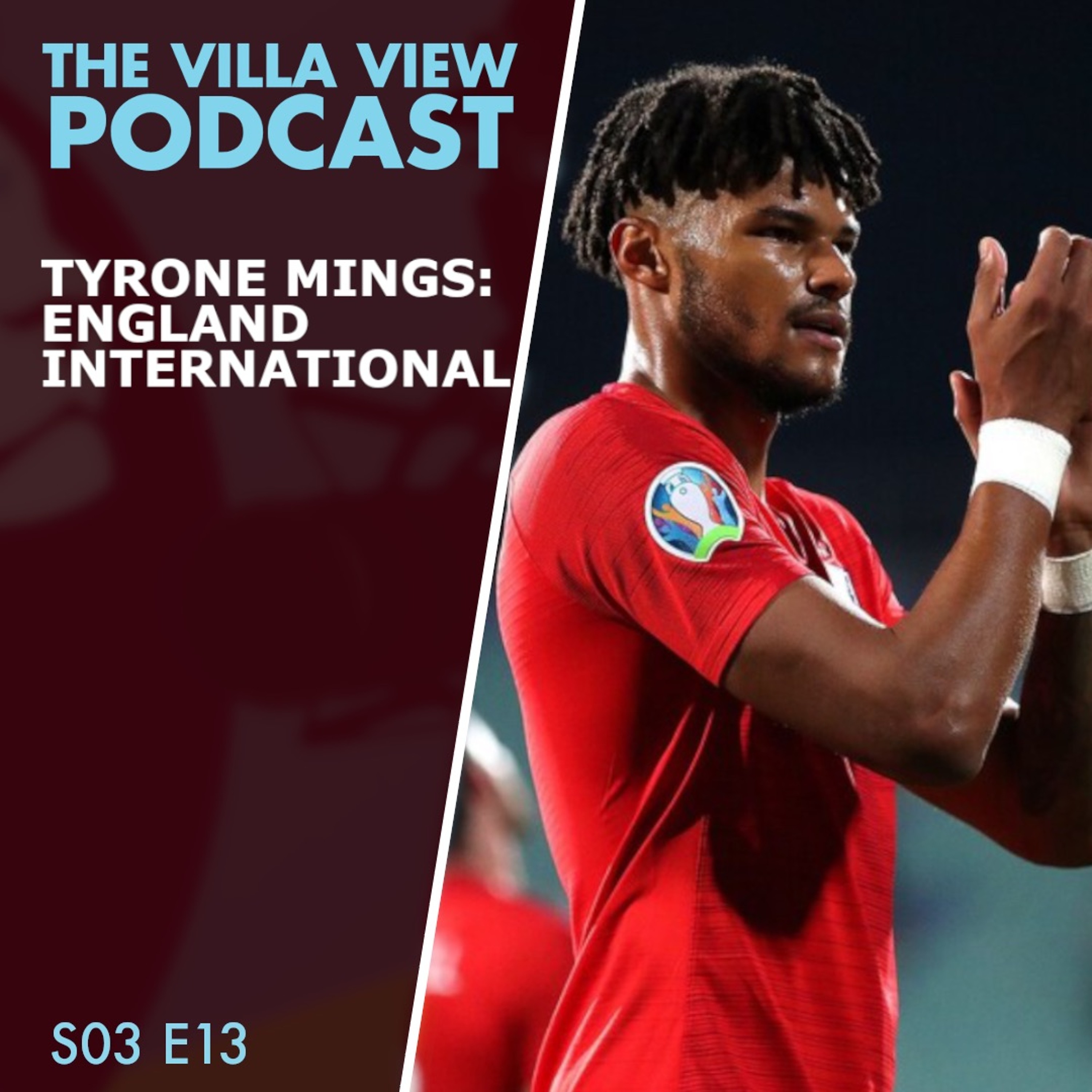 The Villa View Podcast S03 E13 | TYRONE MINGS: ENGLAND INTERNATIONAL