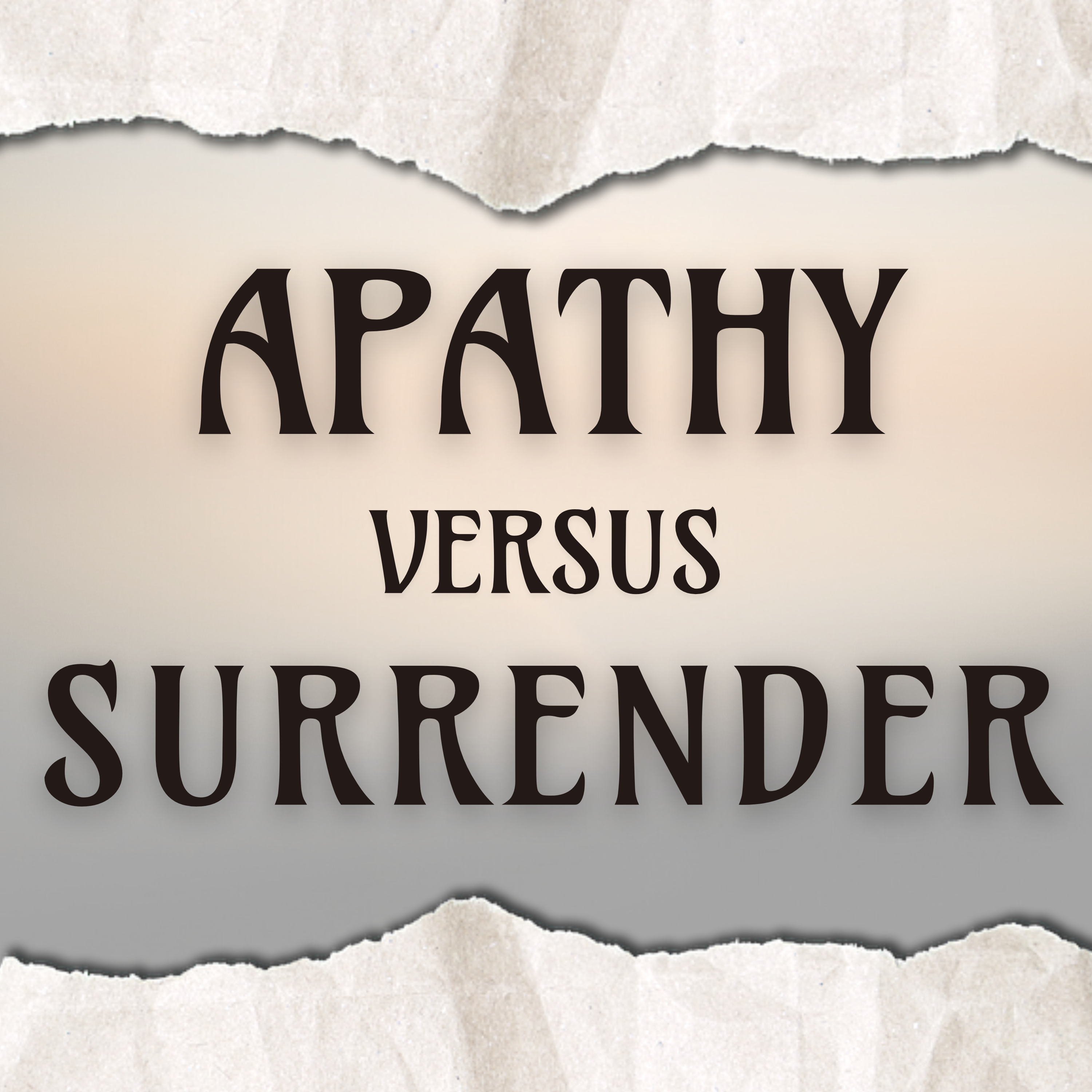 Apathy Vs. Surrender