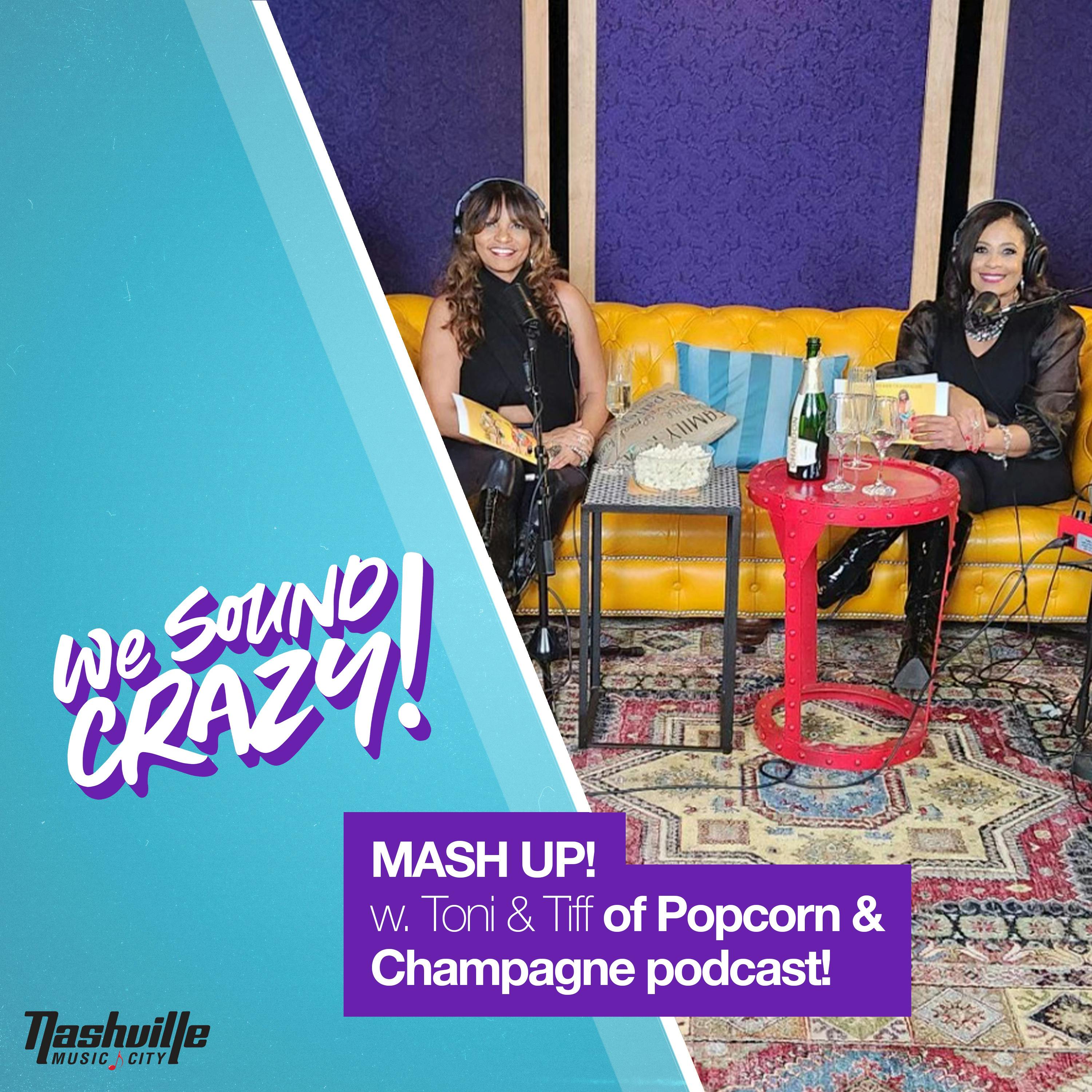 MASH UP! w. Toni & Tiff of Popcorn & Champagne podcast!