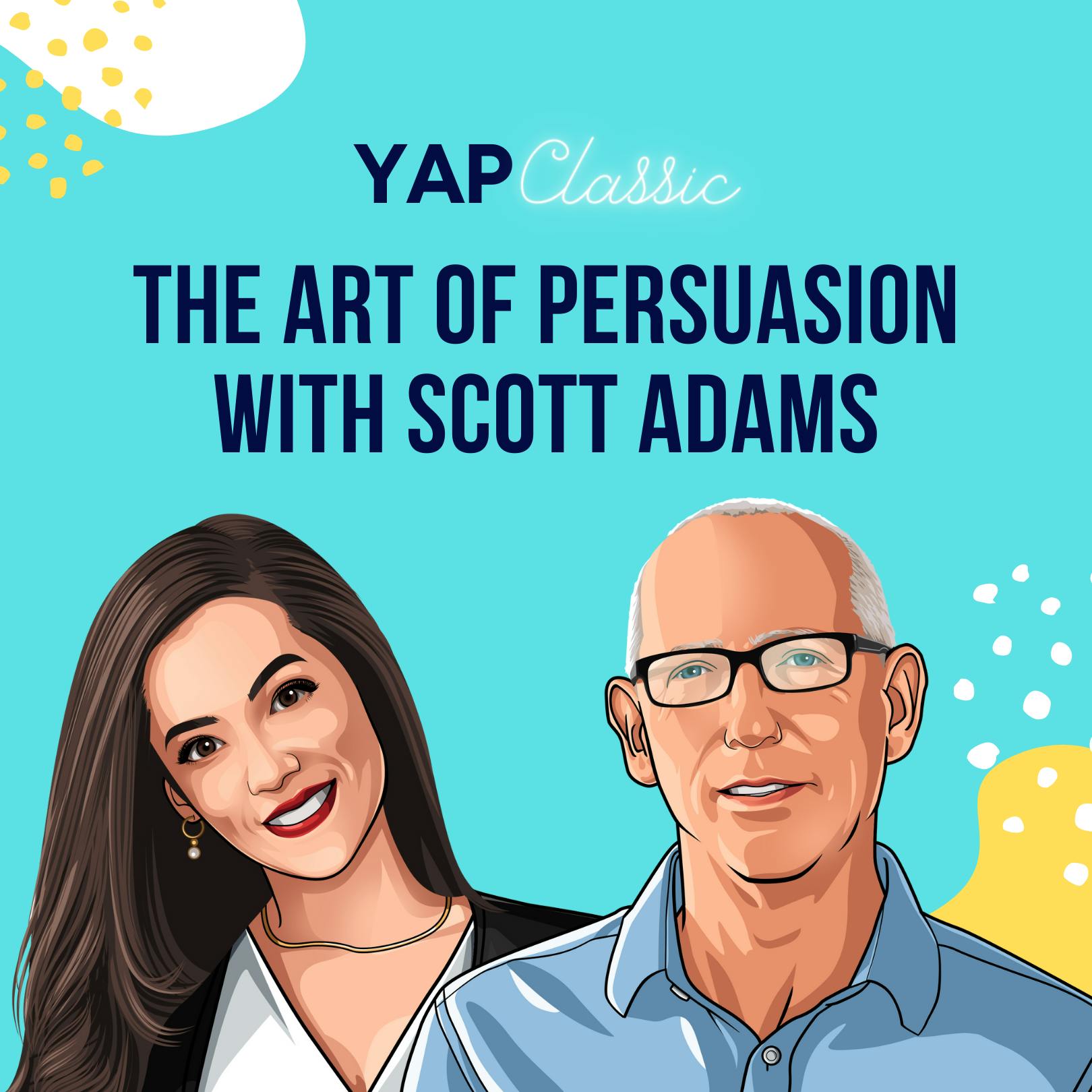 YAPClassic: Scott Adams on The Art of Persuasion