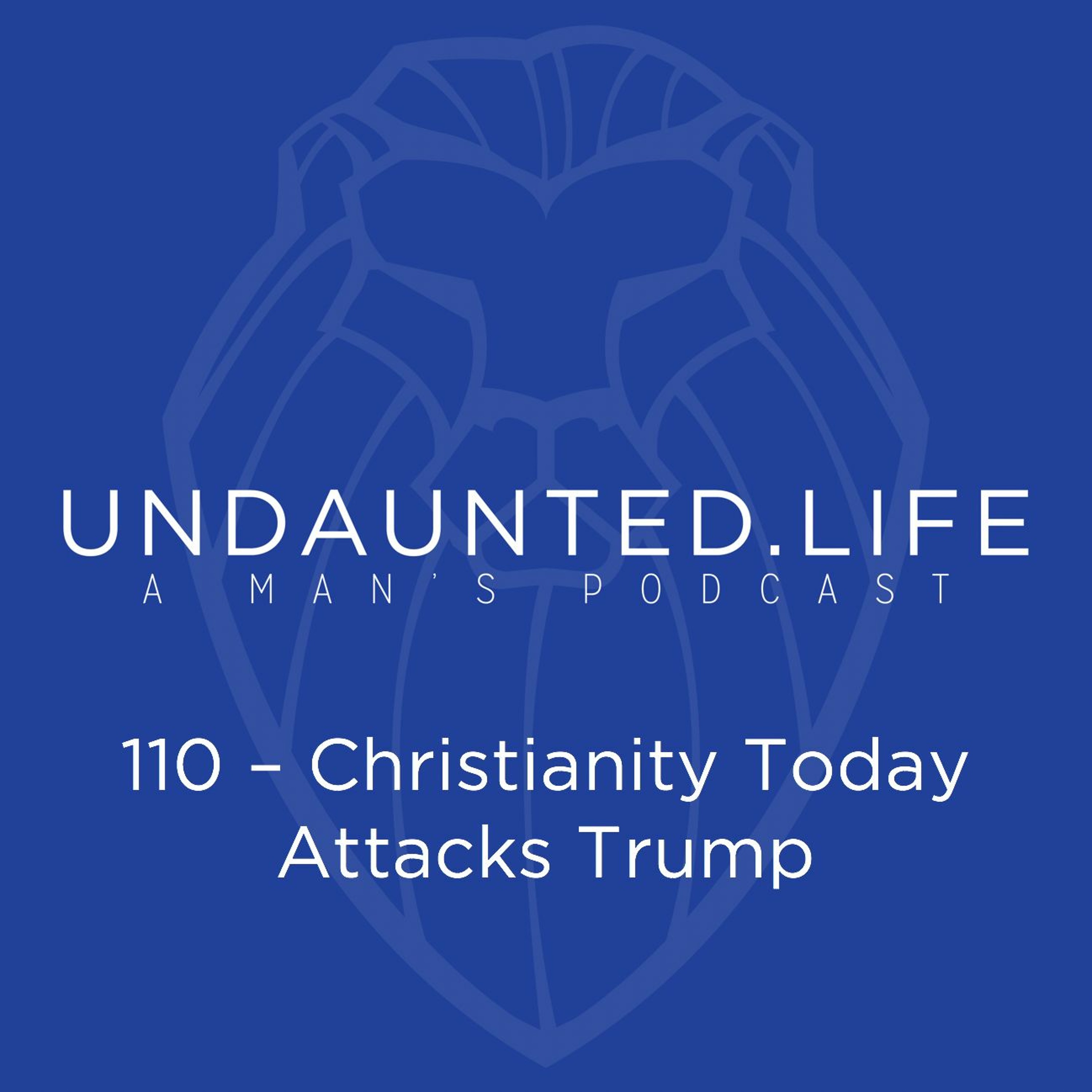 110 - Christianity Today Attacks Trump