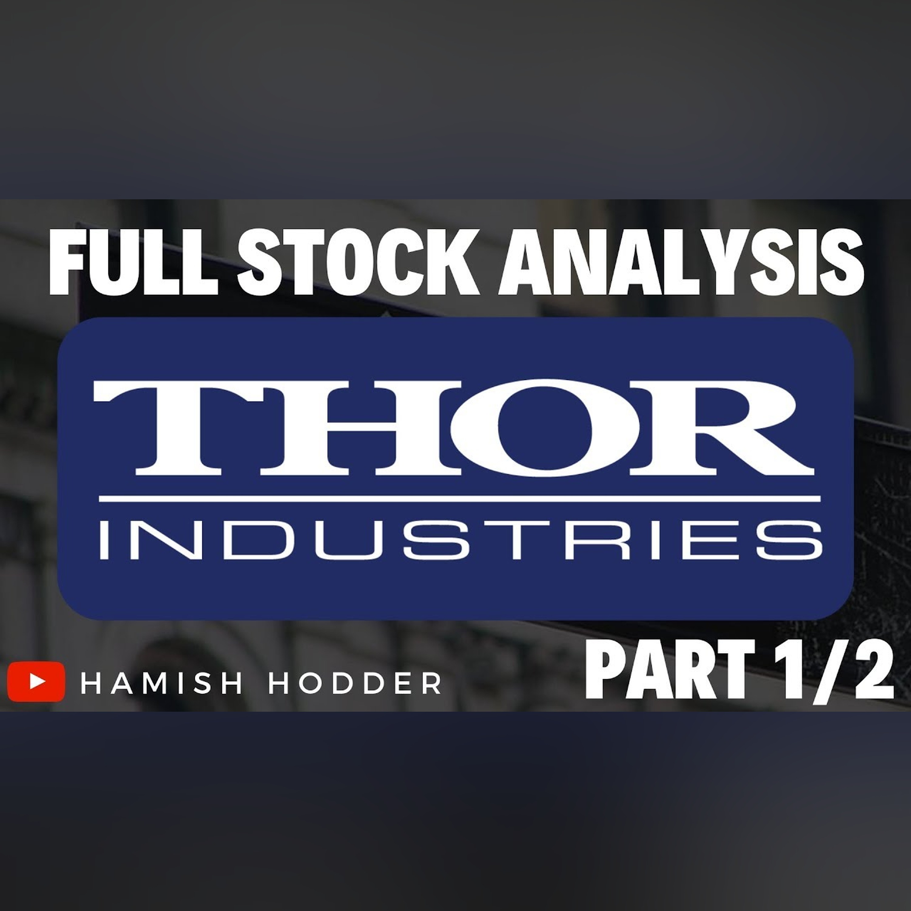 Thor Industries (THO) COMPLETE STOCK ANALYSIS 2019 (Part 1/2)