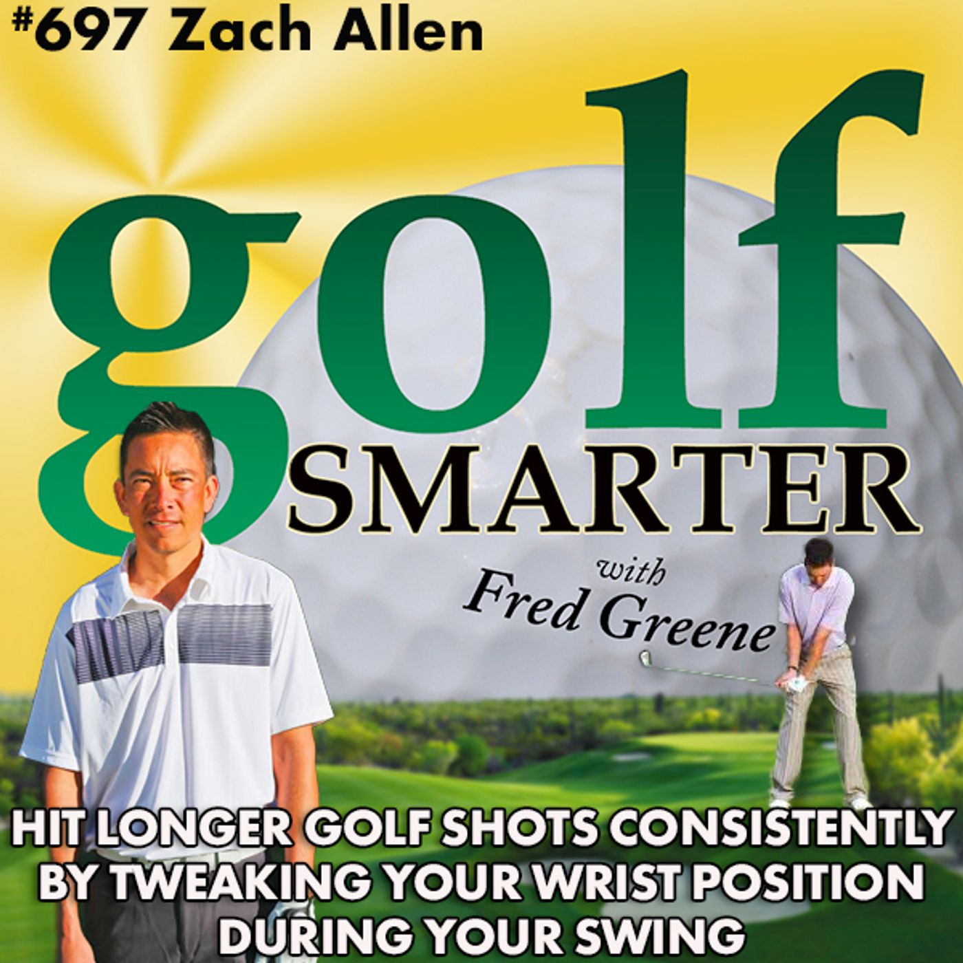 Hit Longer Golf Shots Consistently by Tweaking Your Wrist Positions During Your Swing with Zach Allen episode artwork