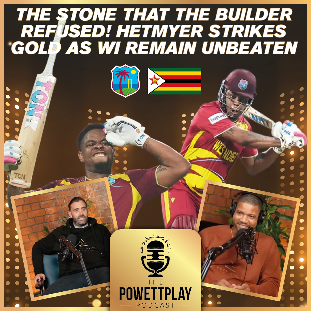 The Stone That The Builder Refused! Hetmyer Strikes Gold as WI remain Unbeaten | PowettPlay Podcast