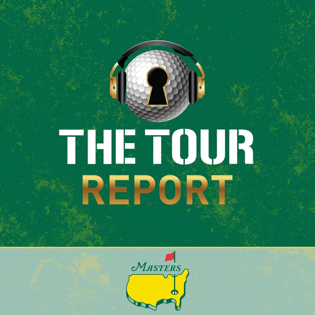 The Tour Report | The Masters
