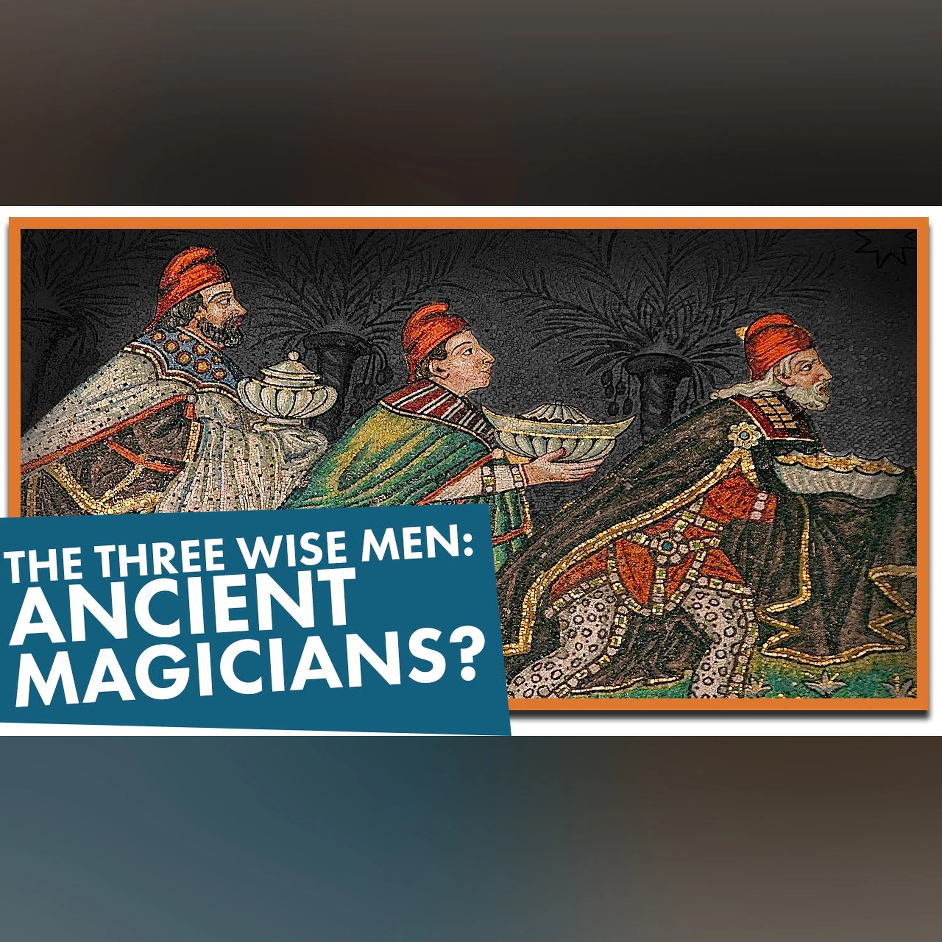 The 3 Wise Men: Ancient Magicians?