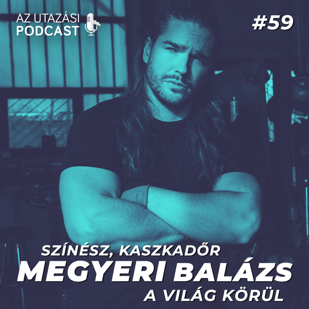 #59 Egy színész-kaszkadőr a világ körül // Megyeri Balázs