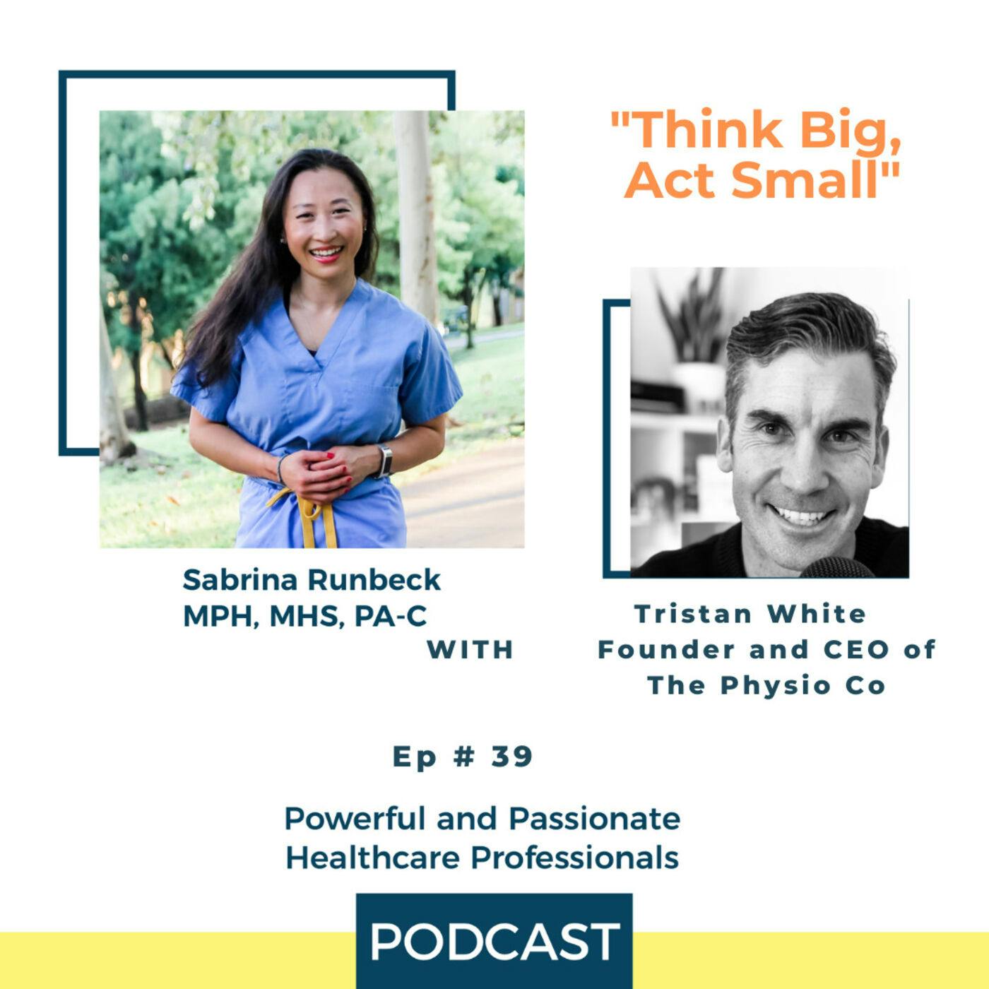 Ep 39 –  Think Big, Act Small with Tristan White