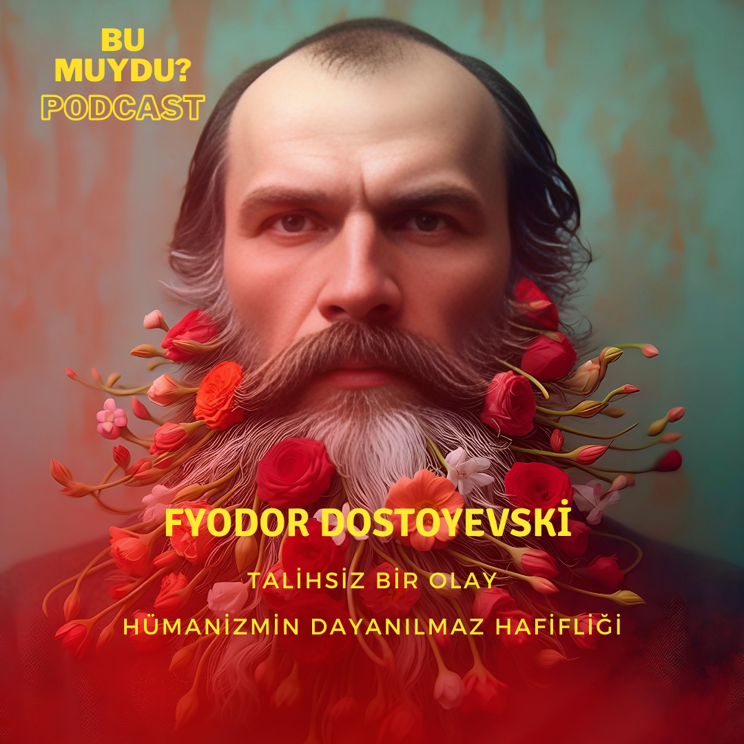 Fyodor Dostoyevski-Talihsiz Bir Olay-Hümanizmin Dayanılmaz Hafifliği episode artwork
