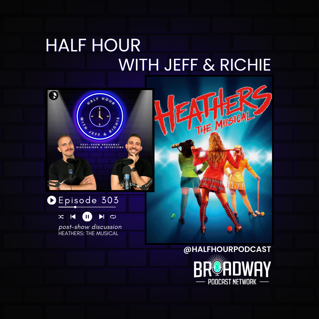 Half Hour with Jeff & Richie (Post-Show Broadway Discussions and Interviews)
