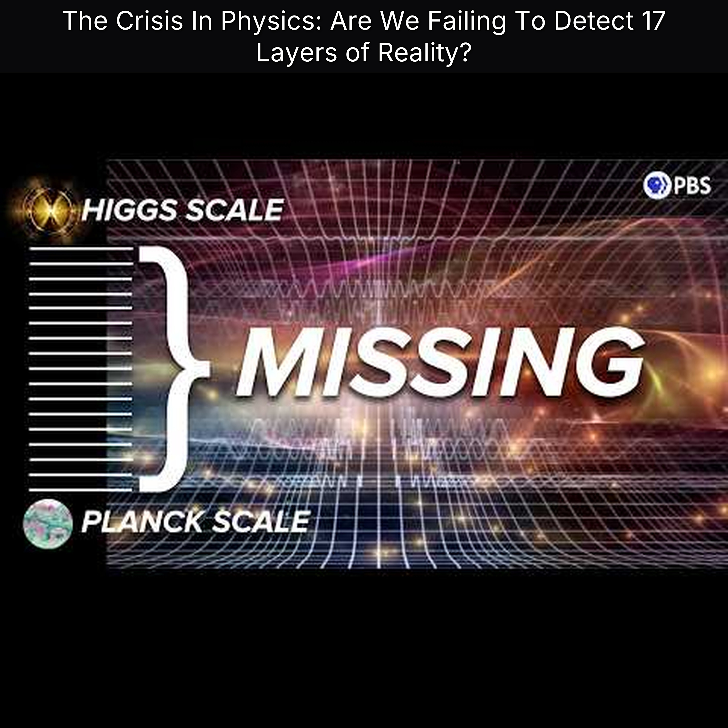 The Crisis In Physics: Are We Failing To Detect 17 Layers of Reality?