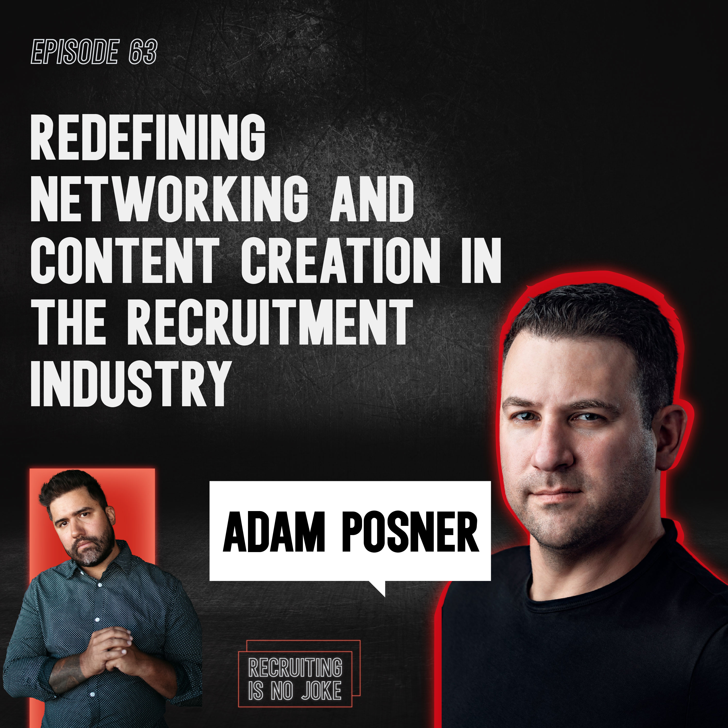 Episode 63: Redefining Networking and Content Creation in the Recruitment Industry with Adam Posner