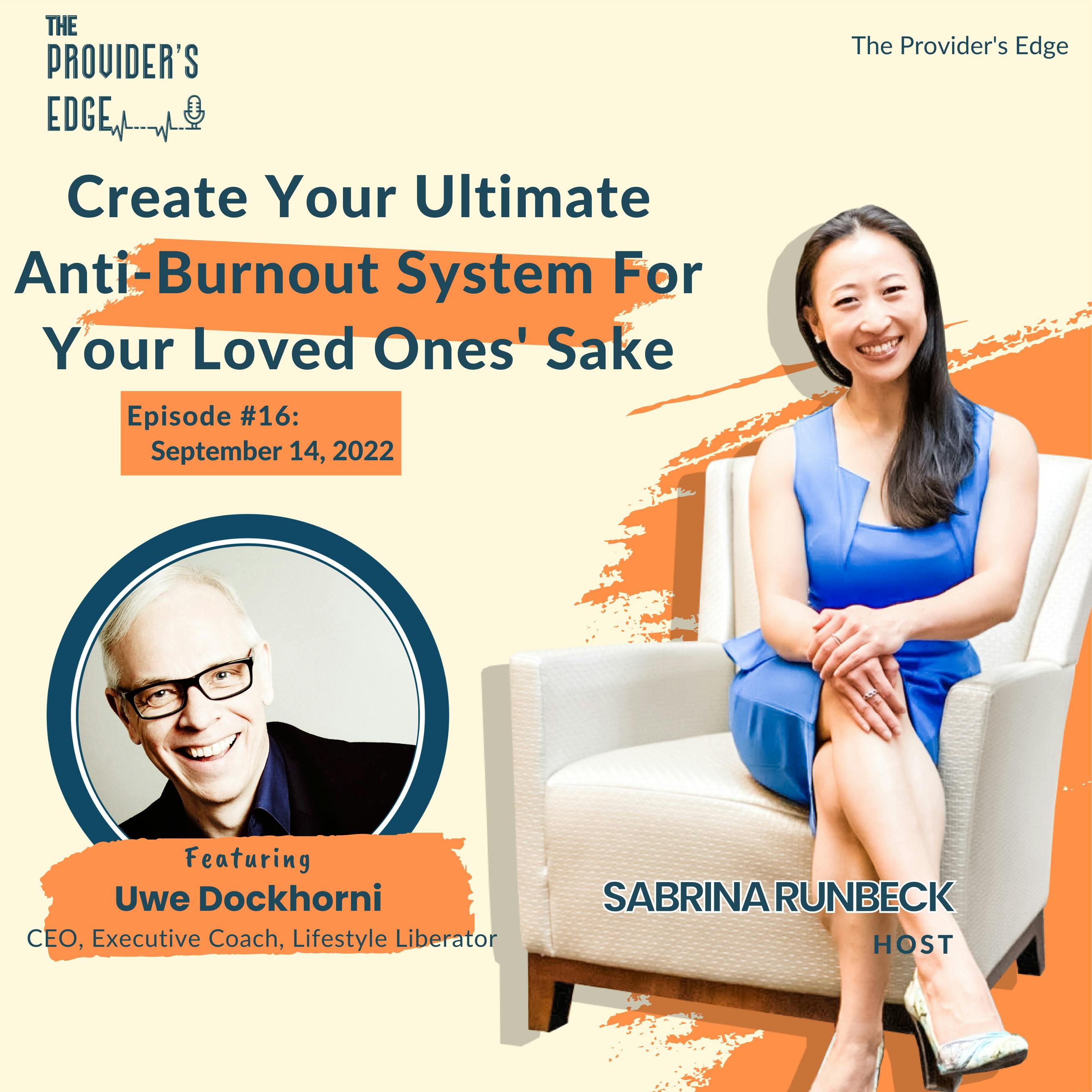 Create Your Ultimate Anti-Burnout System For Your Loved Ones’ Sake with Uwe Duckhorn Ep 16