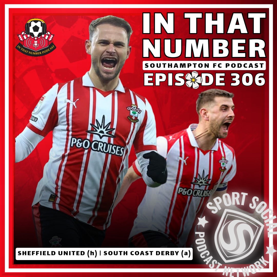 Episode 306: Sheffield United (h) | South Coast Derby (a)