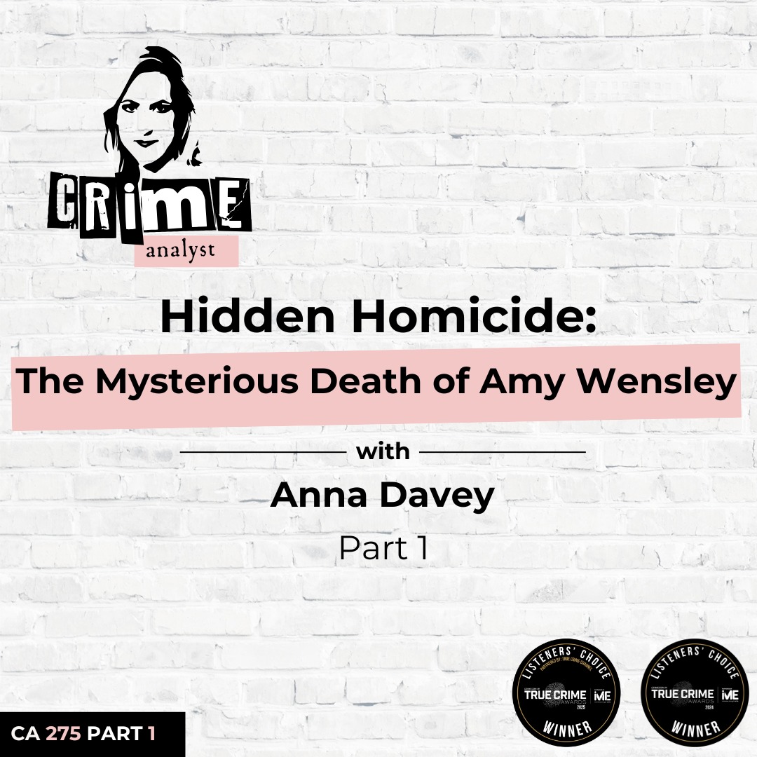 Ep 275: Hidden Homicide: The Mysterious Death of Amy Wensley with Anna Davey, Part 1