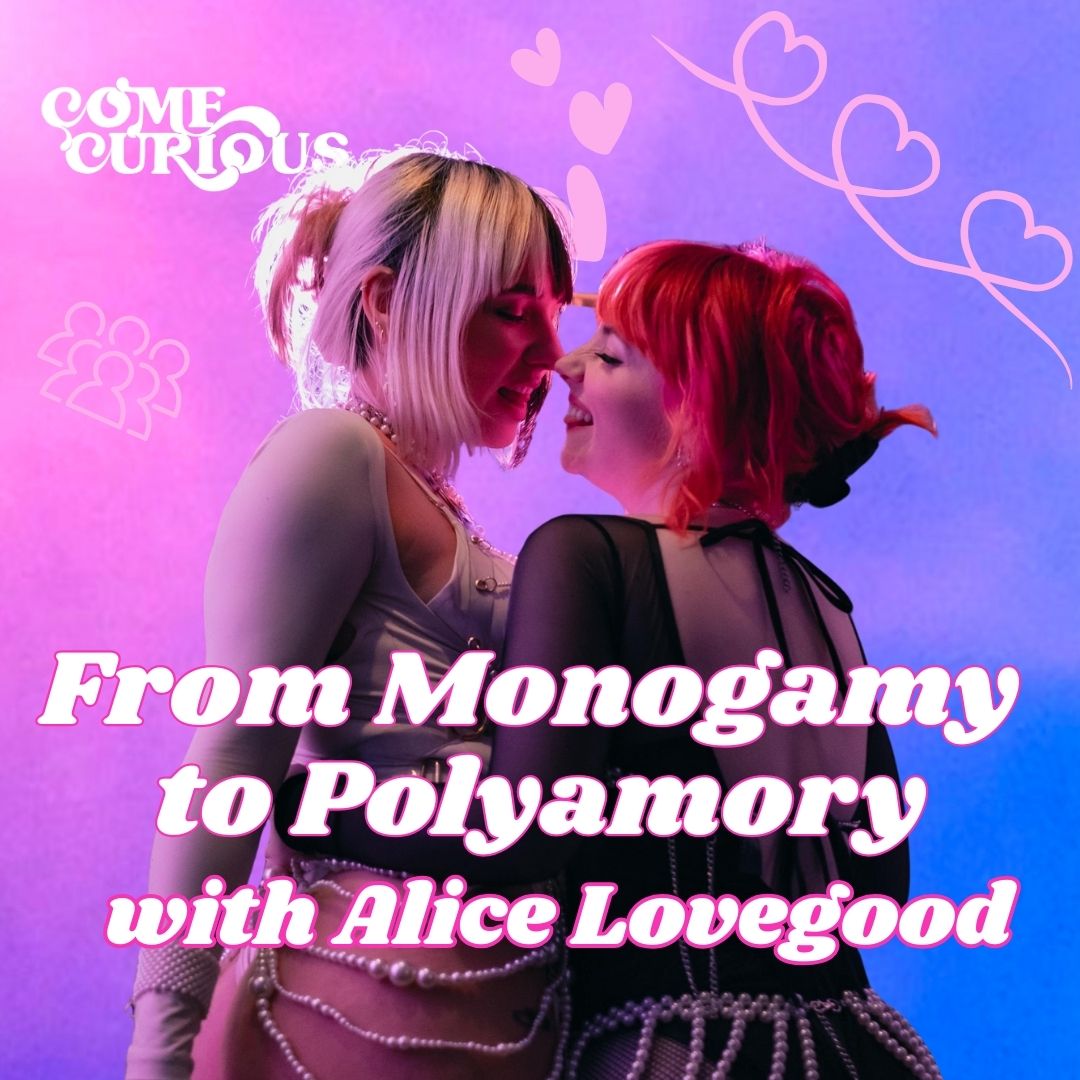 From Monogamy to Poly With Alice Lovegood