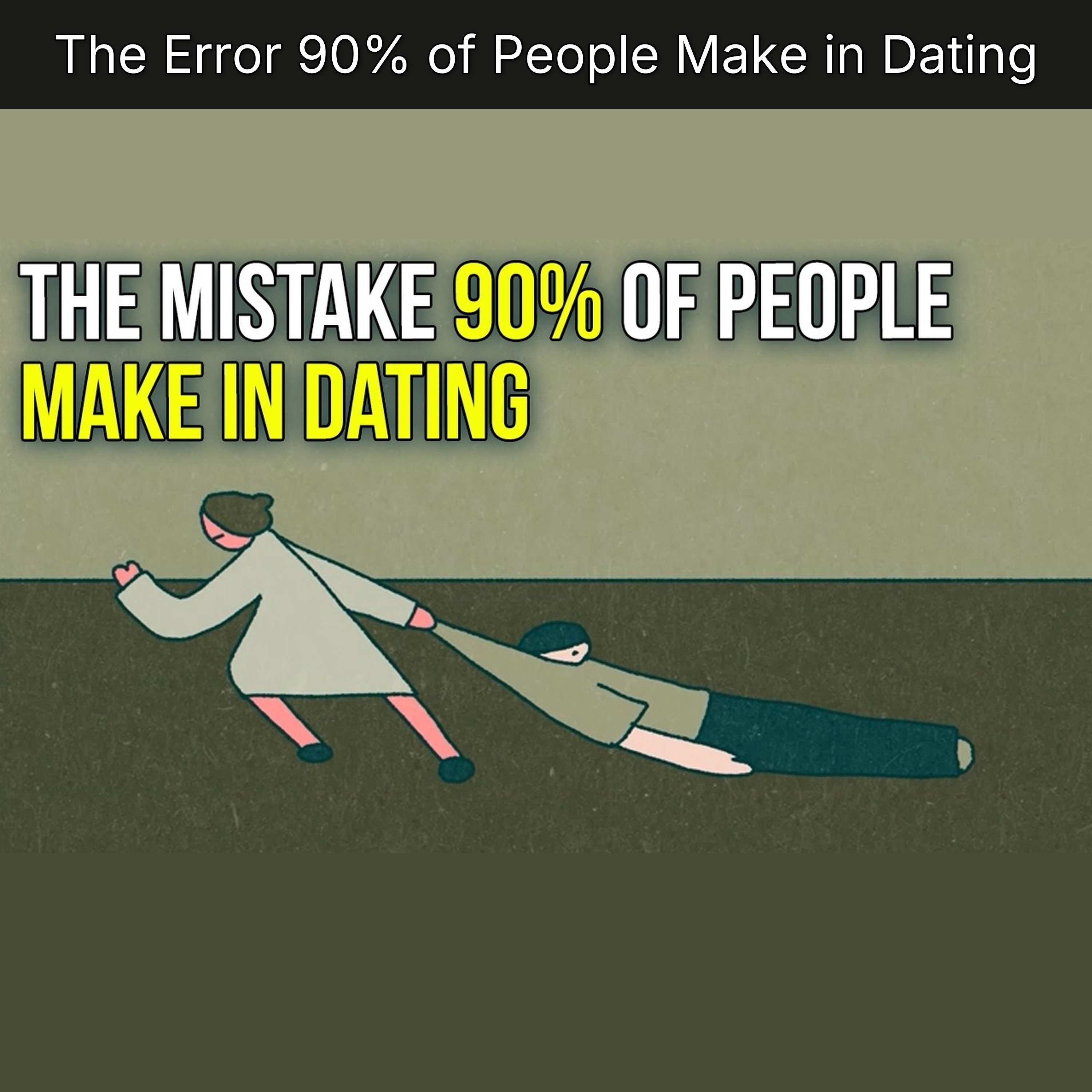The Error 90% of People Make in Dating
