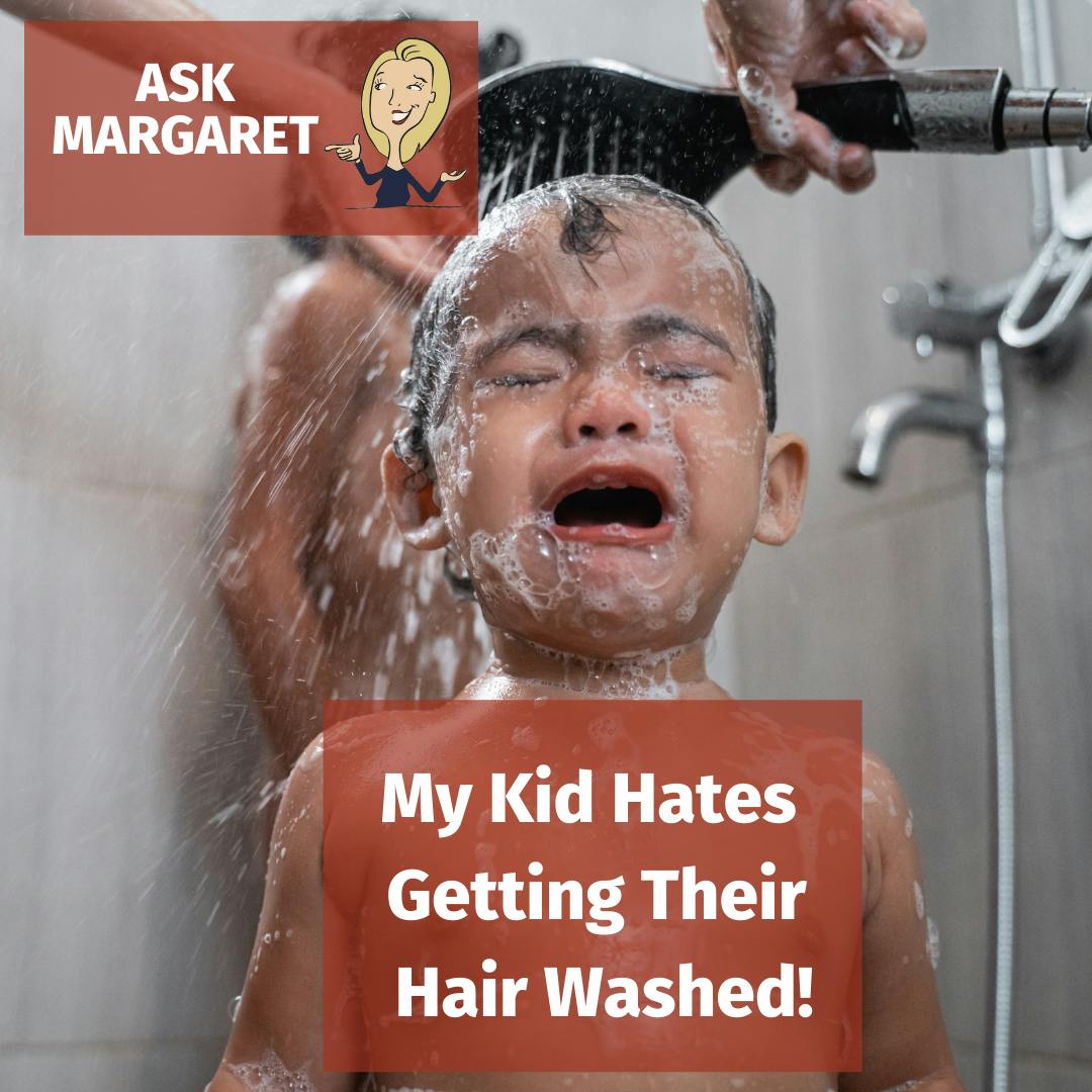 Ask Margaret - My Kid Hates Getting Their Hair Washed! Image