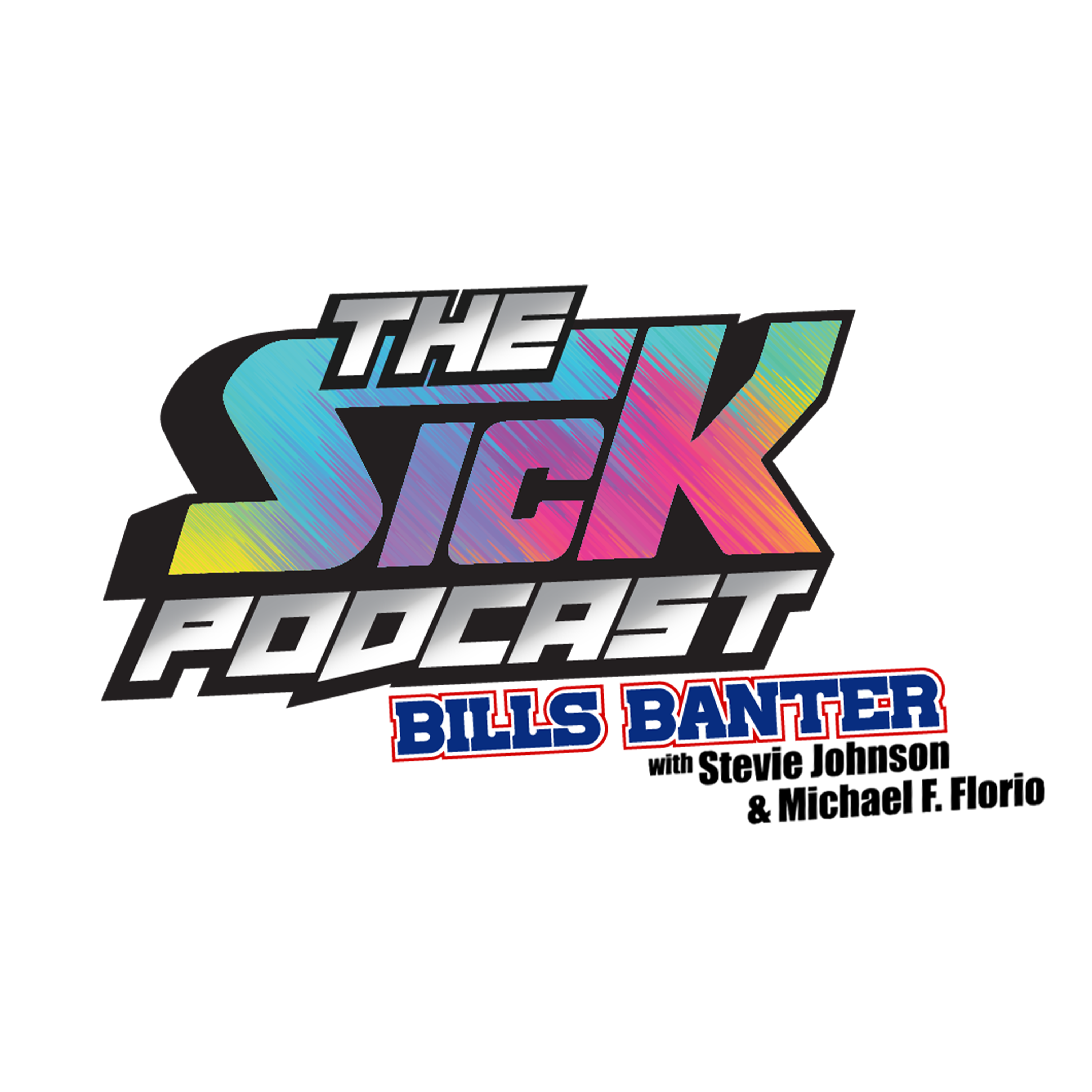 The Sick Podcast - Bills Banter with Stevie Johnson & Michael F. Florio: Buffalo Bills