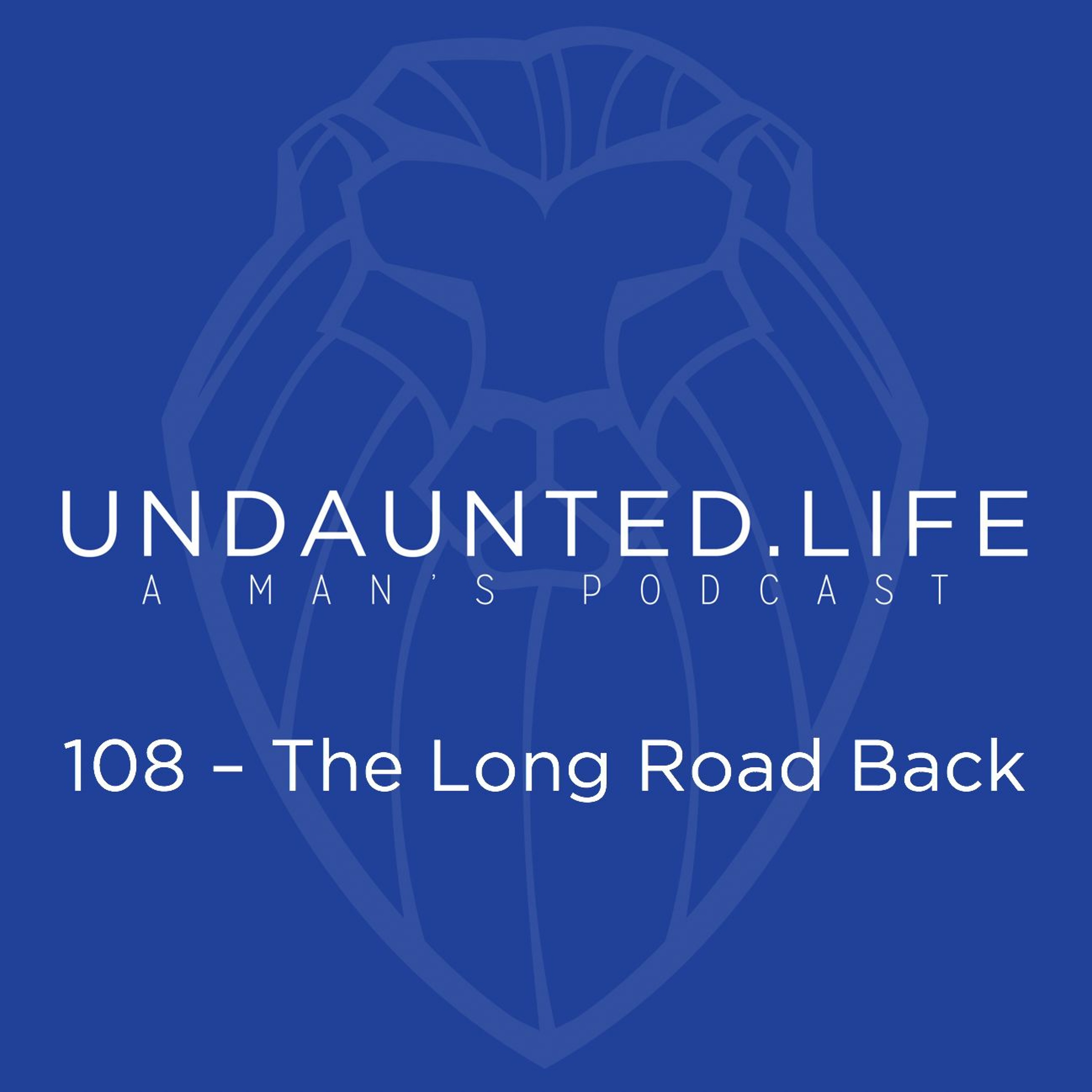 108 - The Long Road Back