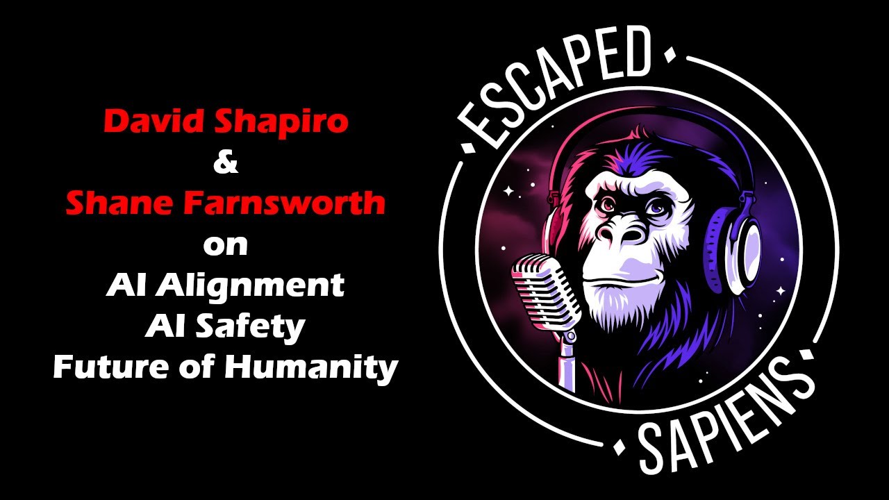 Escaped Sapiens: David Shapiro on AI alignment, safety, and the future of humanity | Artificial Intelligence Masterclass