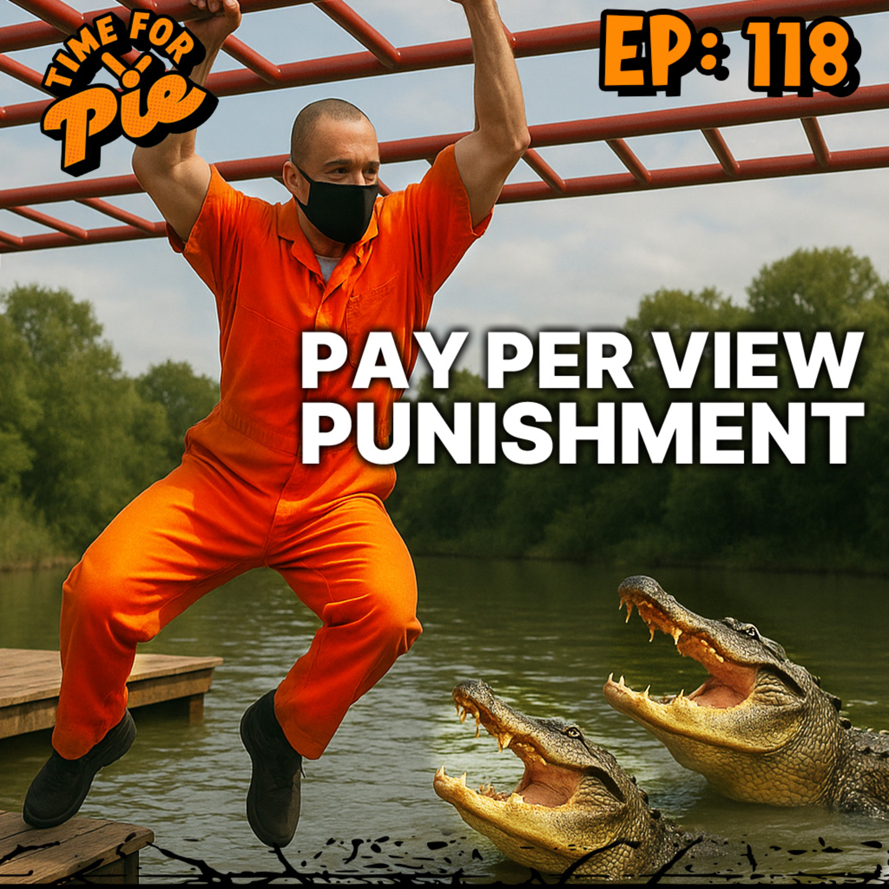 Pay-Per-View Capital Punishment - Time for Pie 118 episode artwork
