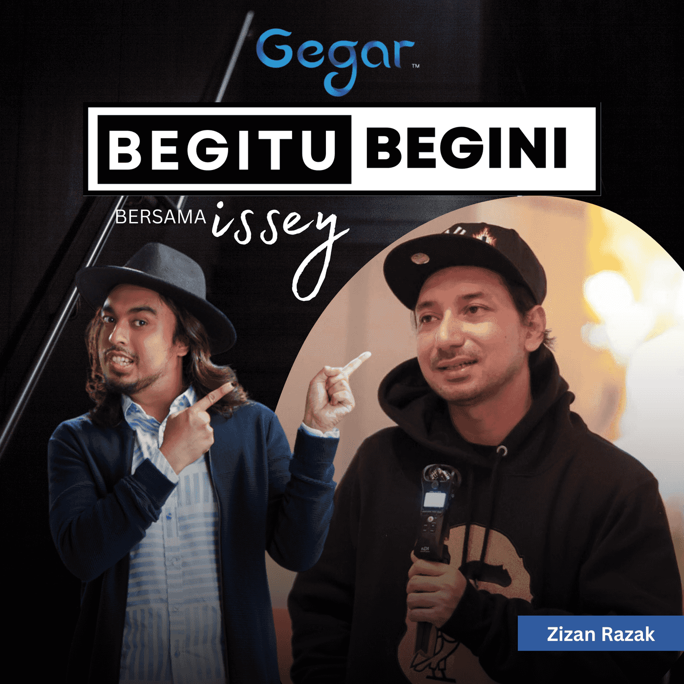 GEGAR | Zizan Razak | Begitu Begini bersama Issey