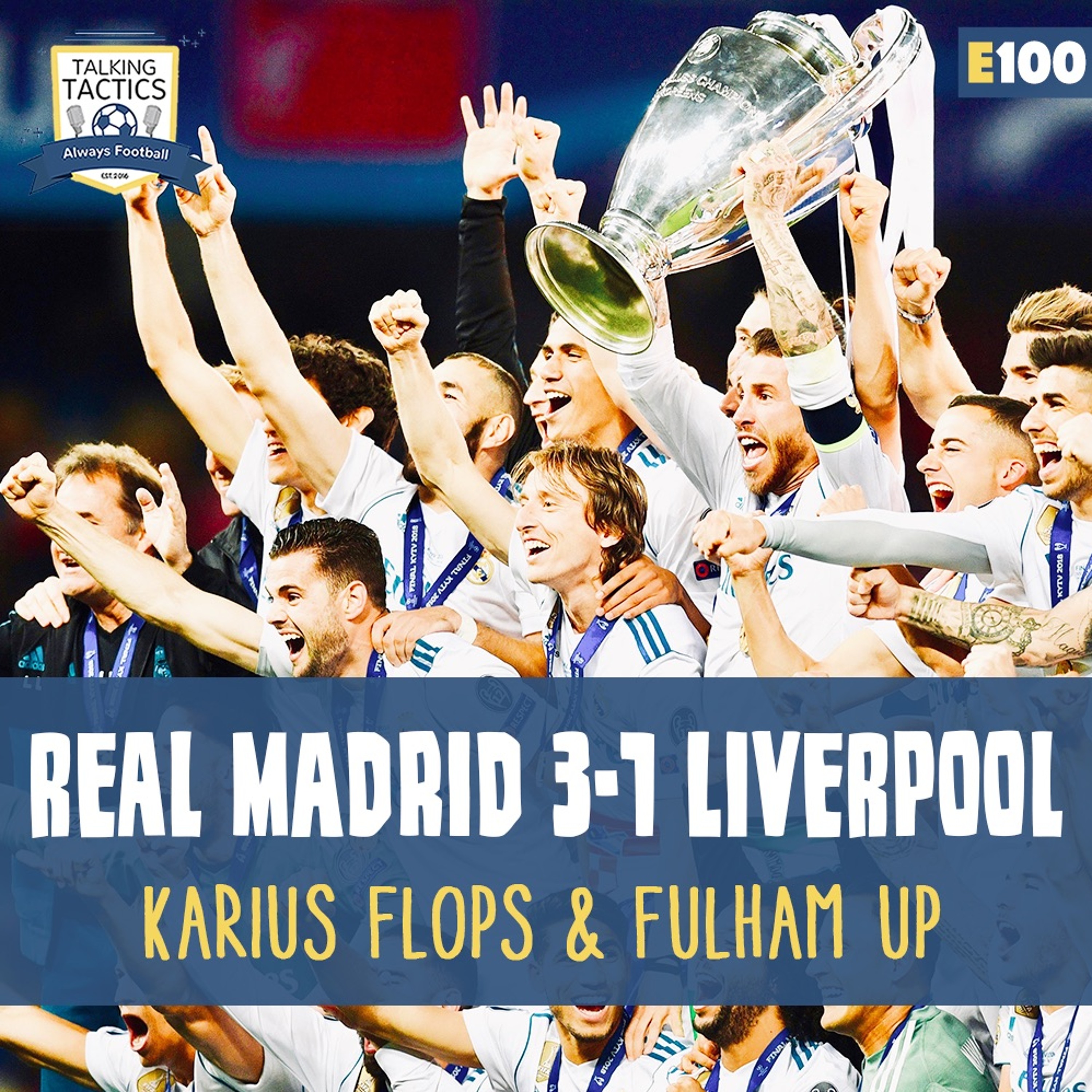 100 | Real Madrid 3-1 Liverpool & Karius Flops episode artwork