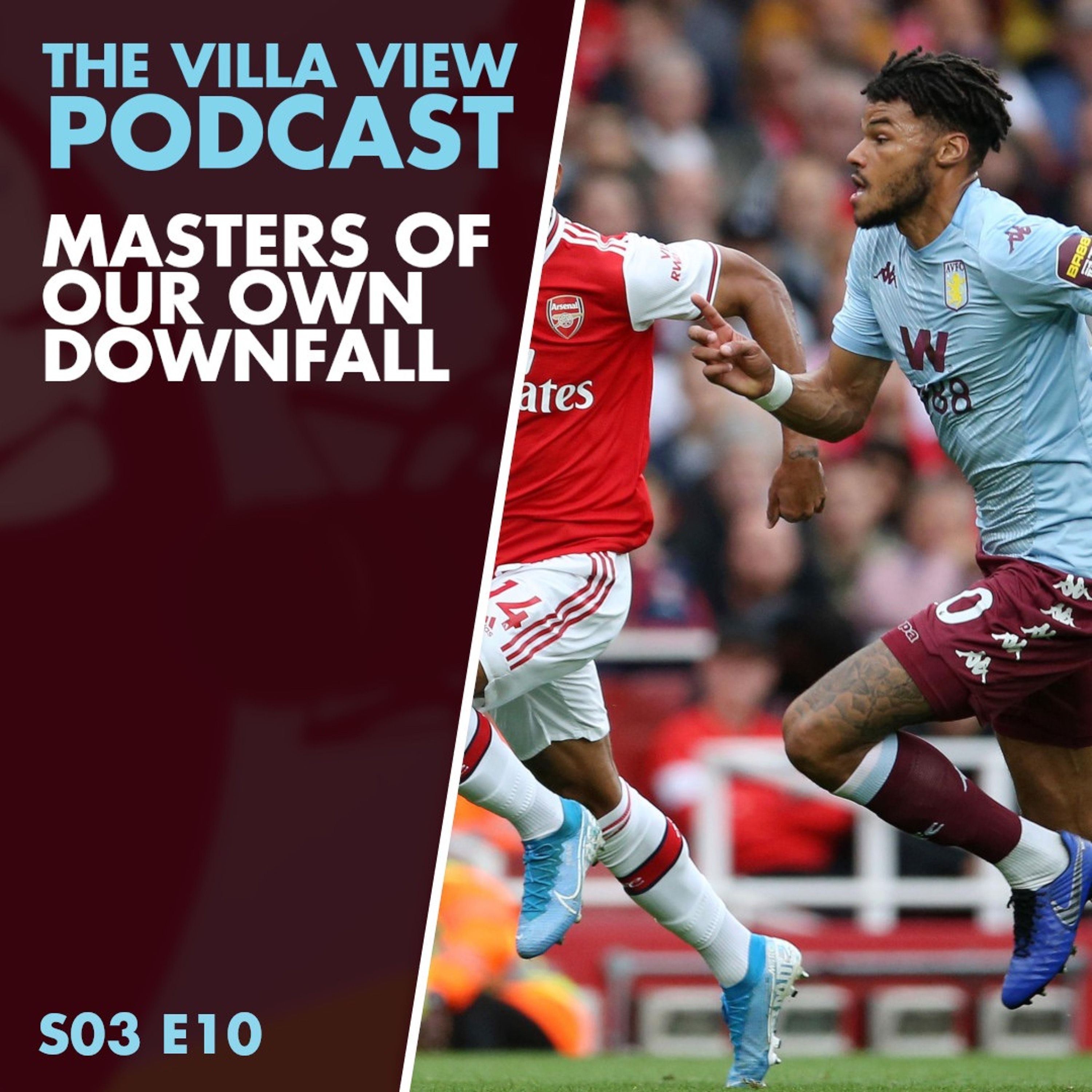 The Villa View Podcast S03 E10 | MASTERS OF OUR OWN DOWNFALL