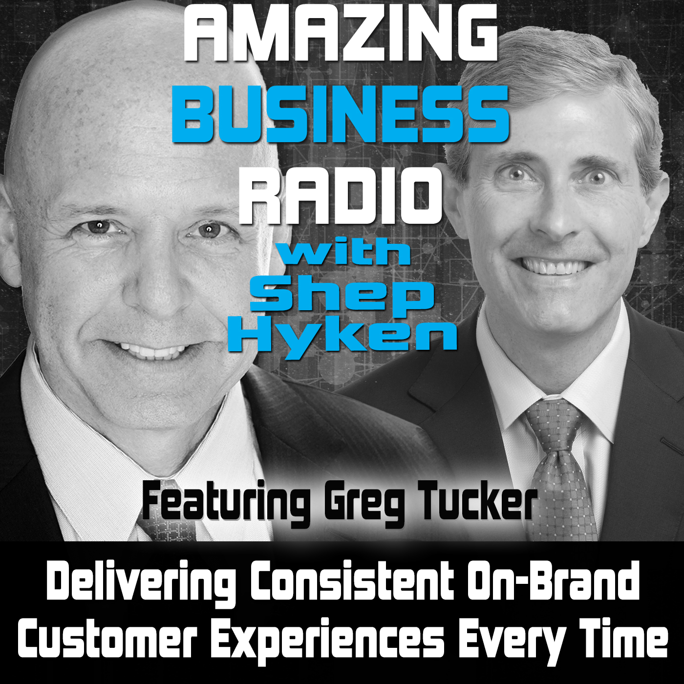 Delivering Consistent On-Brand Customer Experiences Every Time Featuring Greg Tucker
