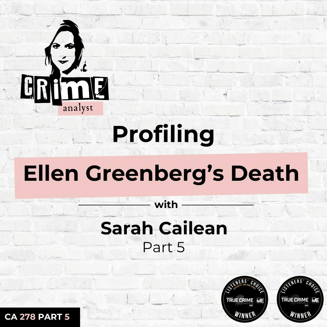 Ep 278: Profiling Ellen Greenberg’s Death with Sarah Cailean, Part 5