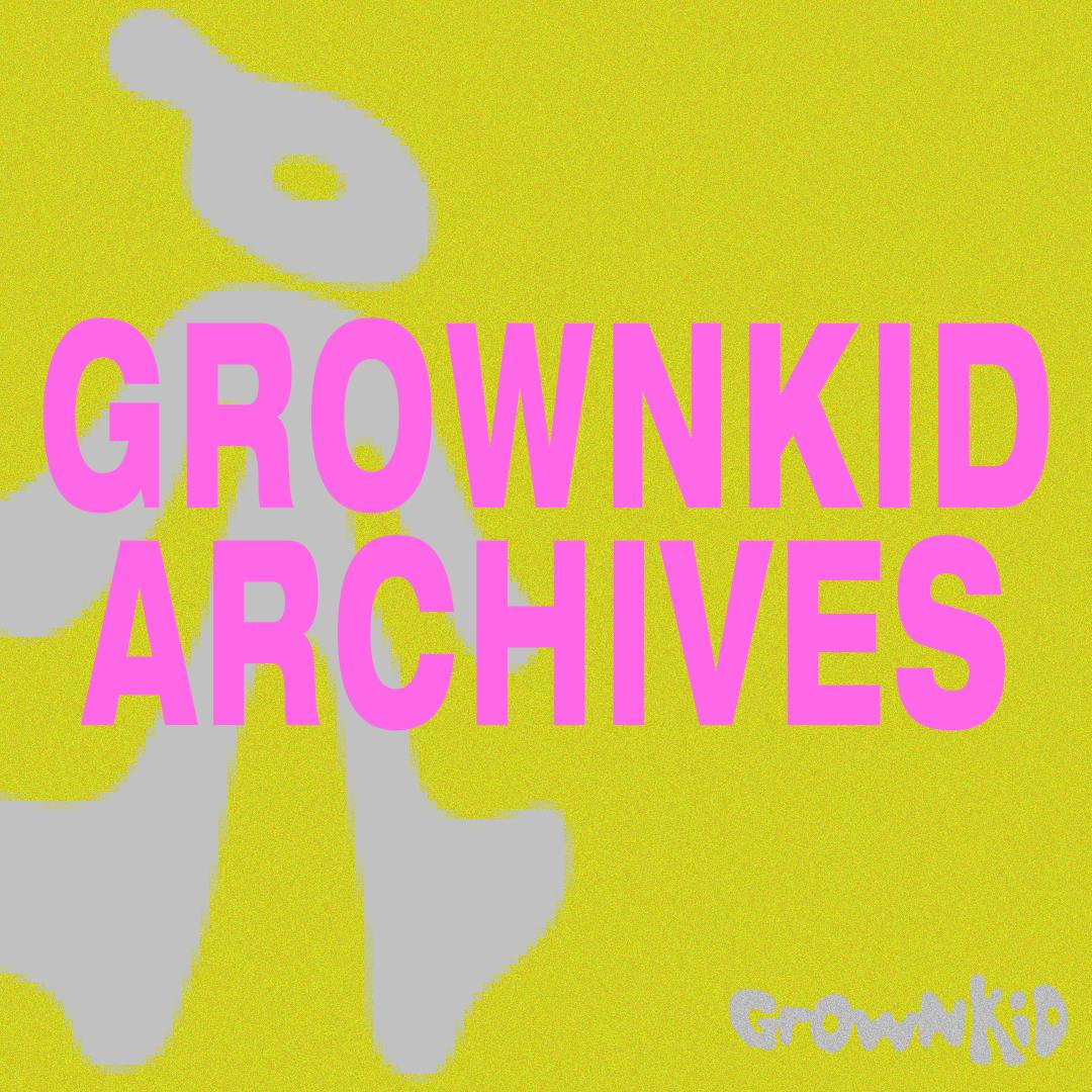 GrownKid ARCHIVES