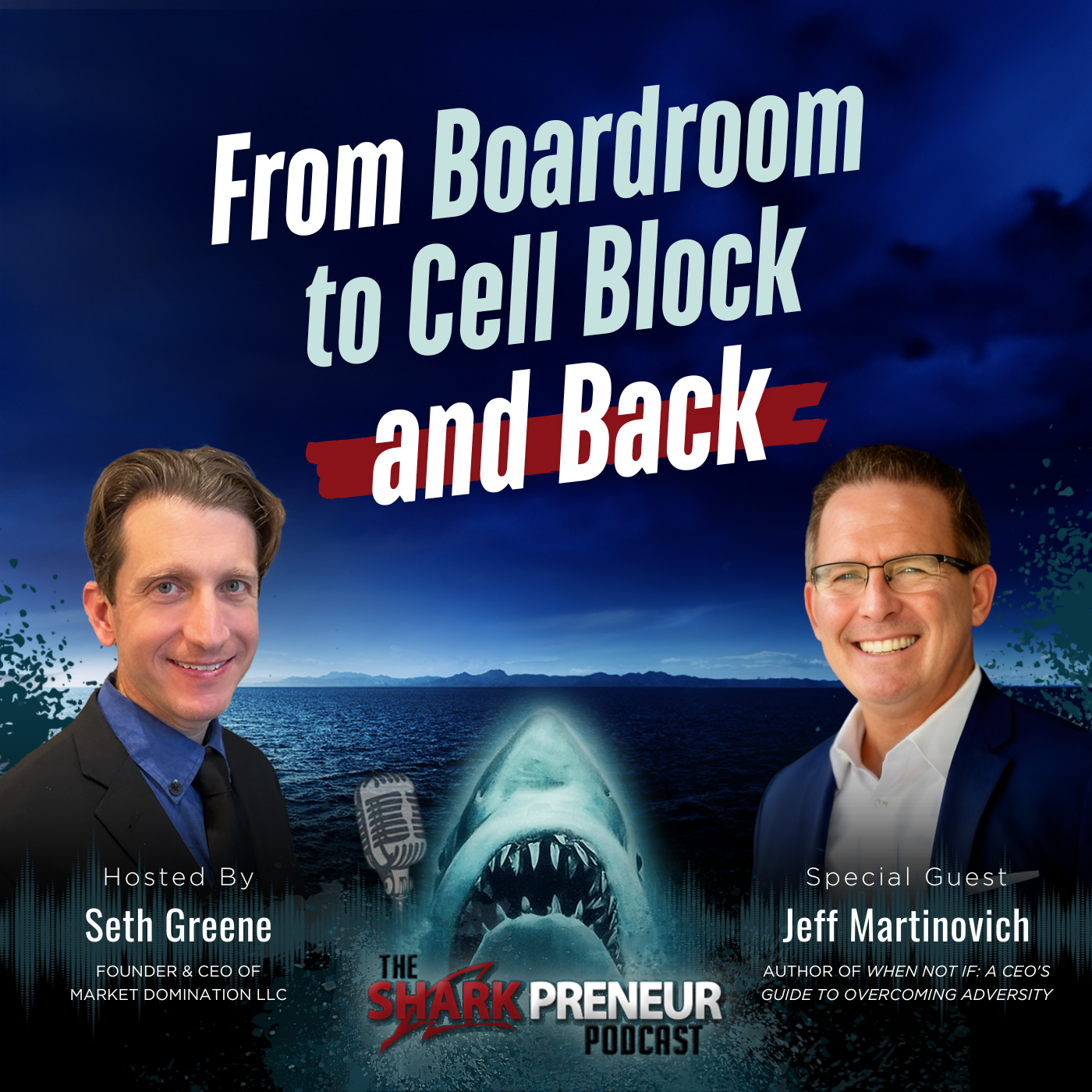 Episode 1222: From Boardroom to Cell Block and Back with Jeff Martinovich