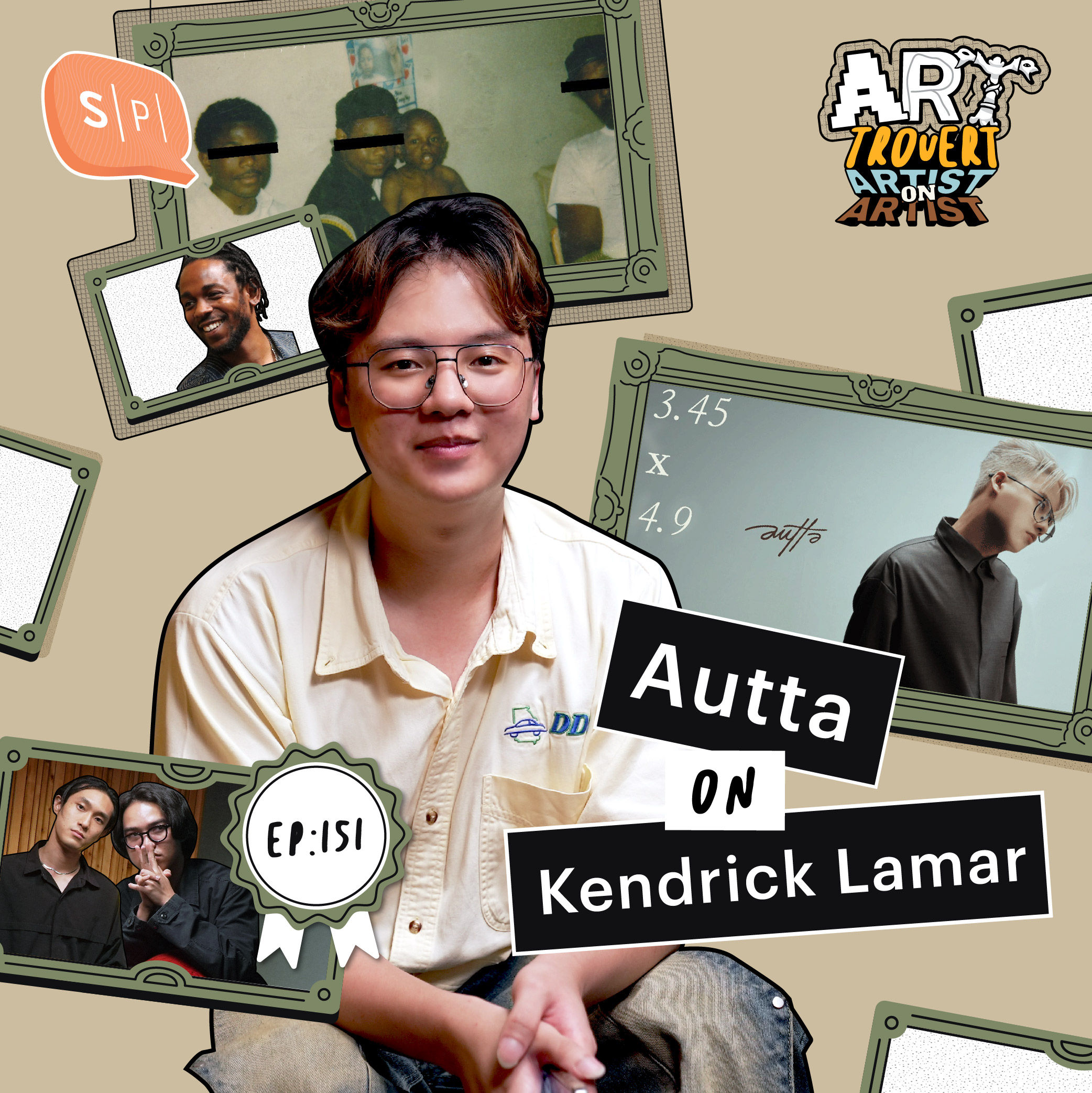 Artist on Artist  “Kendrick Lamar” ศิลปินแรปเปอร์ แรงบันดาลใจของ “AUTTA” | Arttrovert EP151