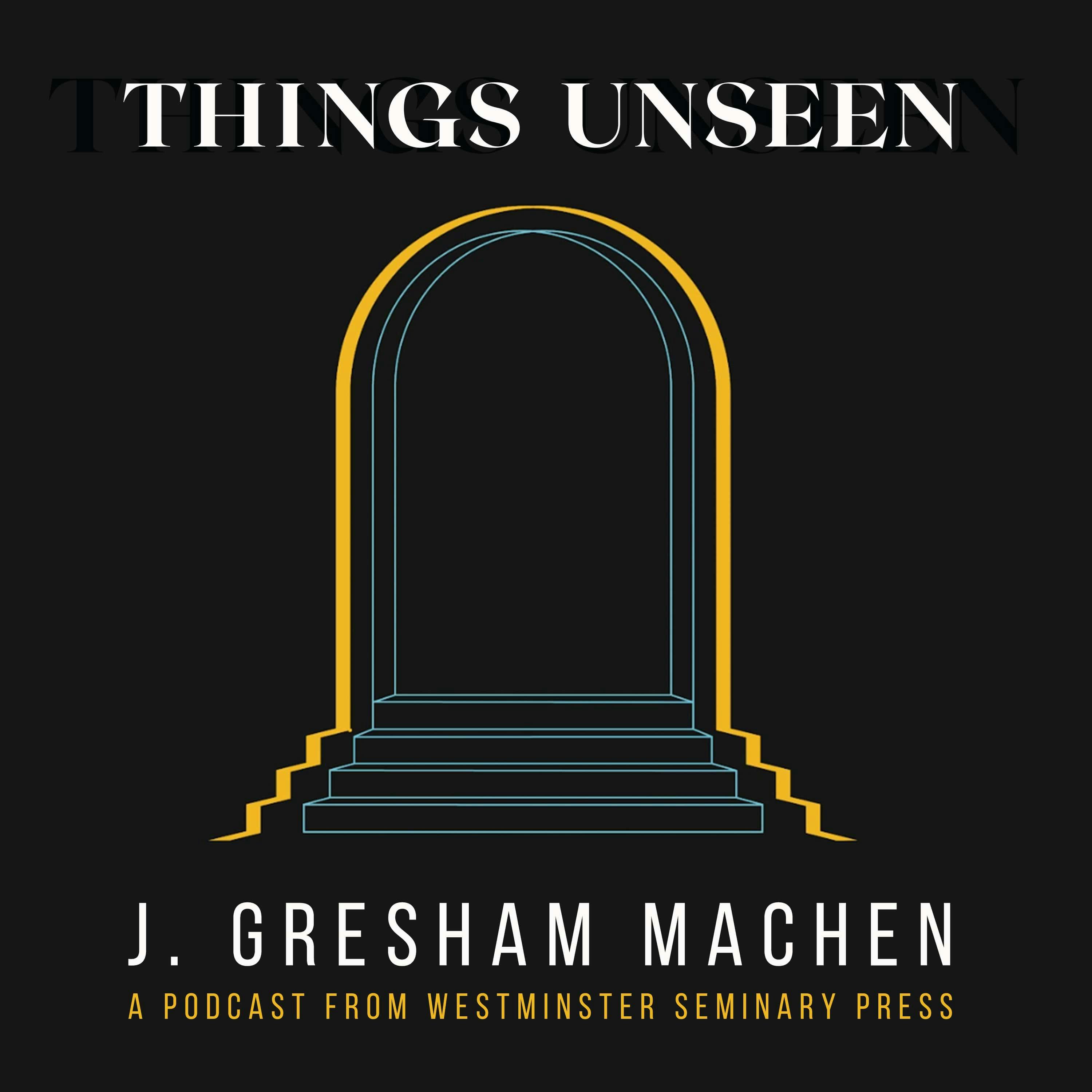 Things Unseen by J. Gresham Machen – Trailer