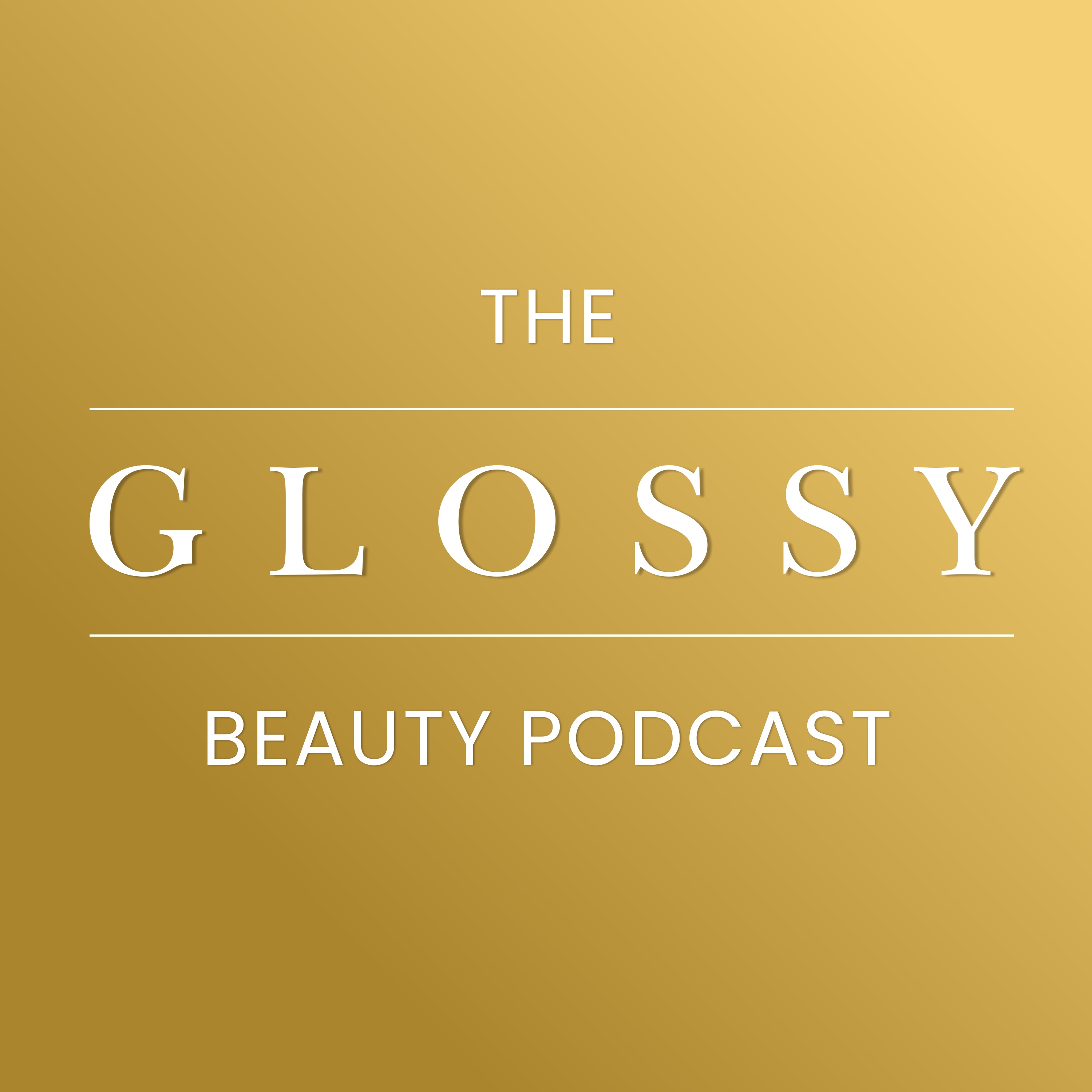 The Glossy Beauty Podcast