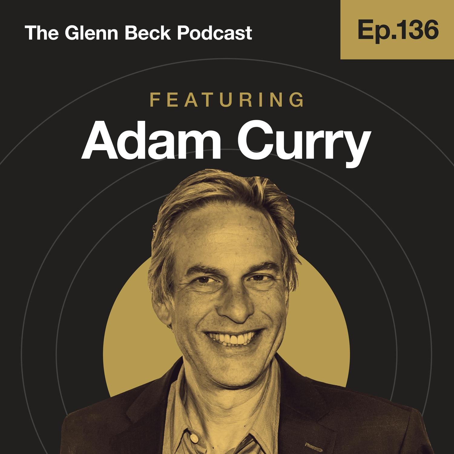 Ep 136 | How the War in Ukraine FAST-TRACKS the Great Reset | Adam Curry | The Glenn Beck Podcast