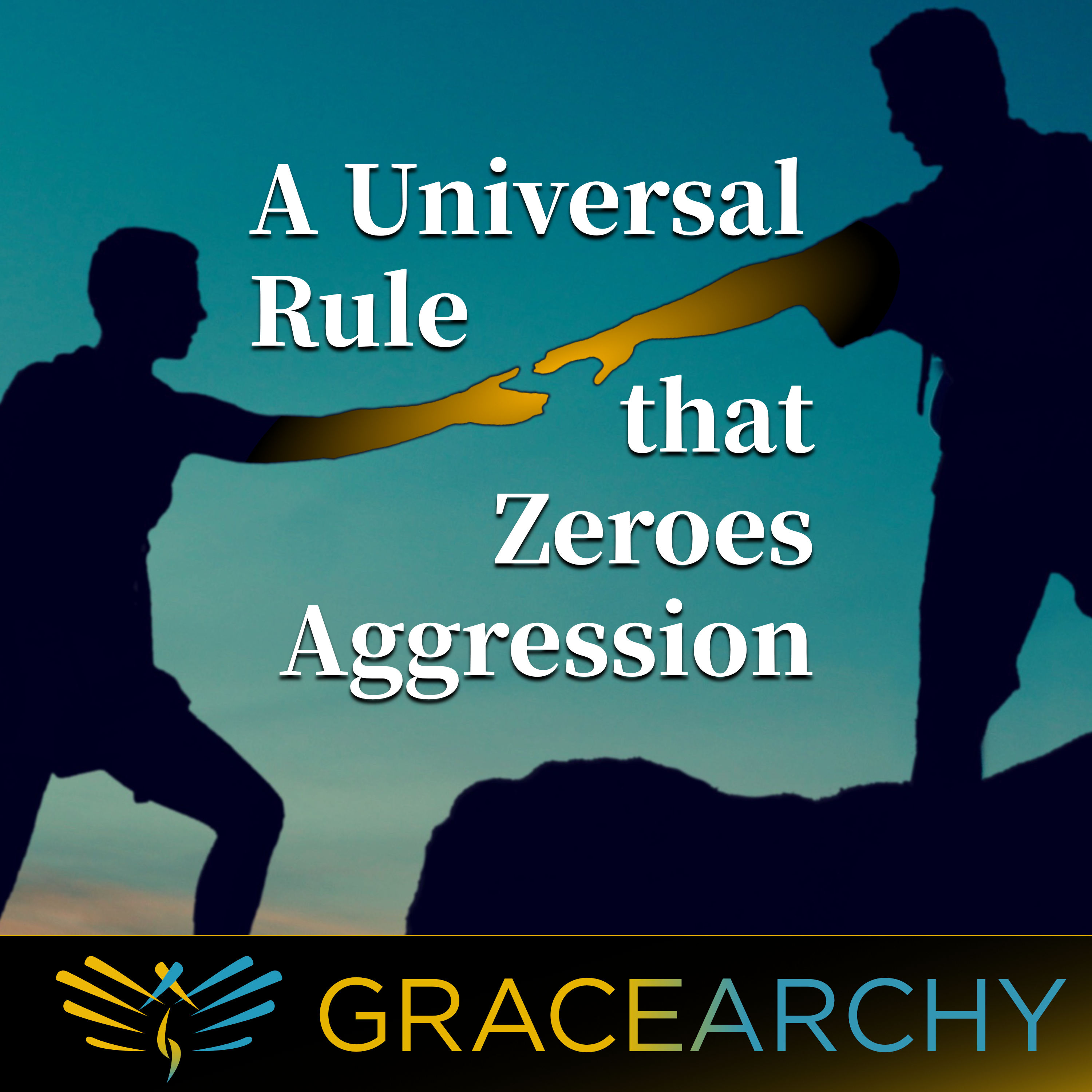 EP69: The Golden Rule Universality of Respect and Grace - Gracearchy with Jim Babka