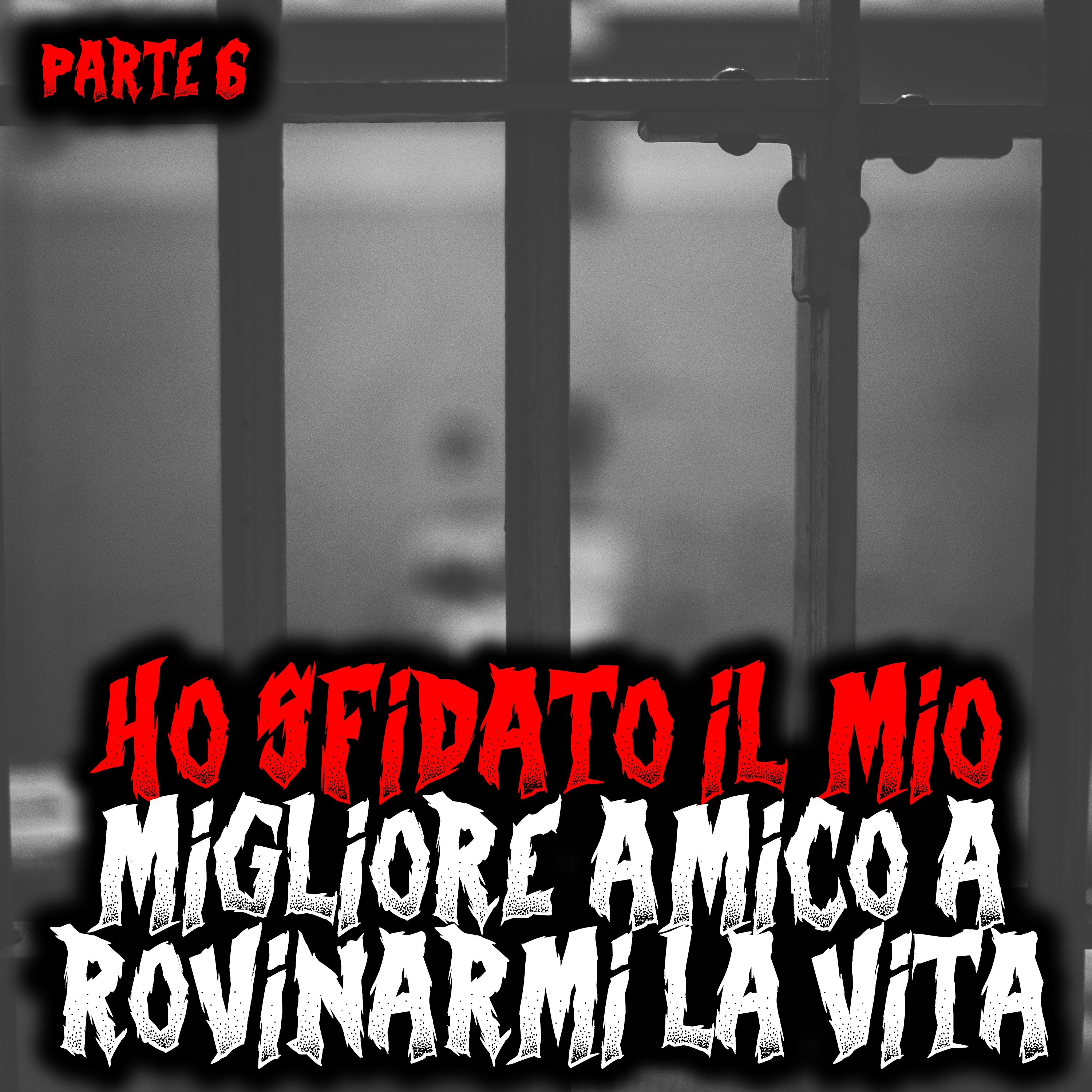 Creepypasta - Ho sfidato il mio migliore amico a rovinarmi la vita - Ci sta riuscendo - Parte 6 episode artwork