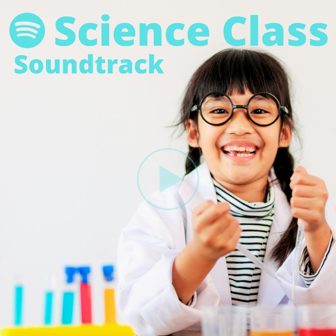 Science Class Soundtrack!