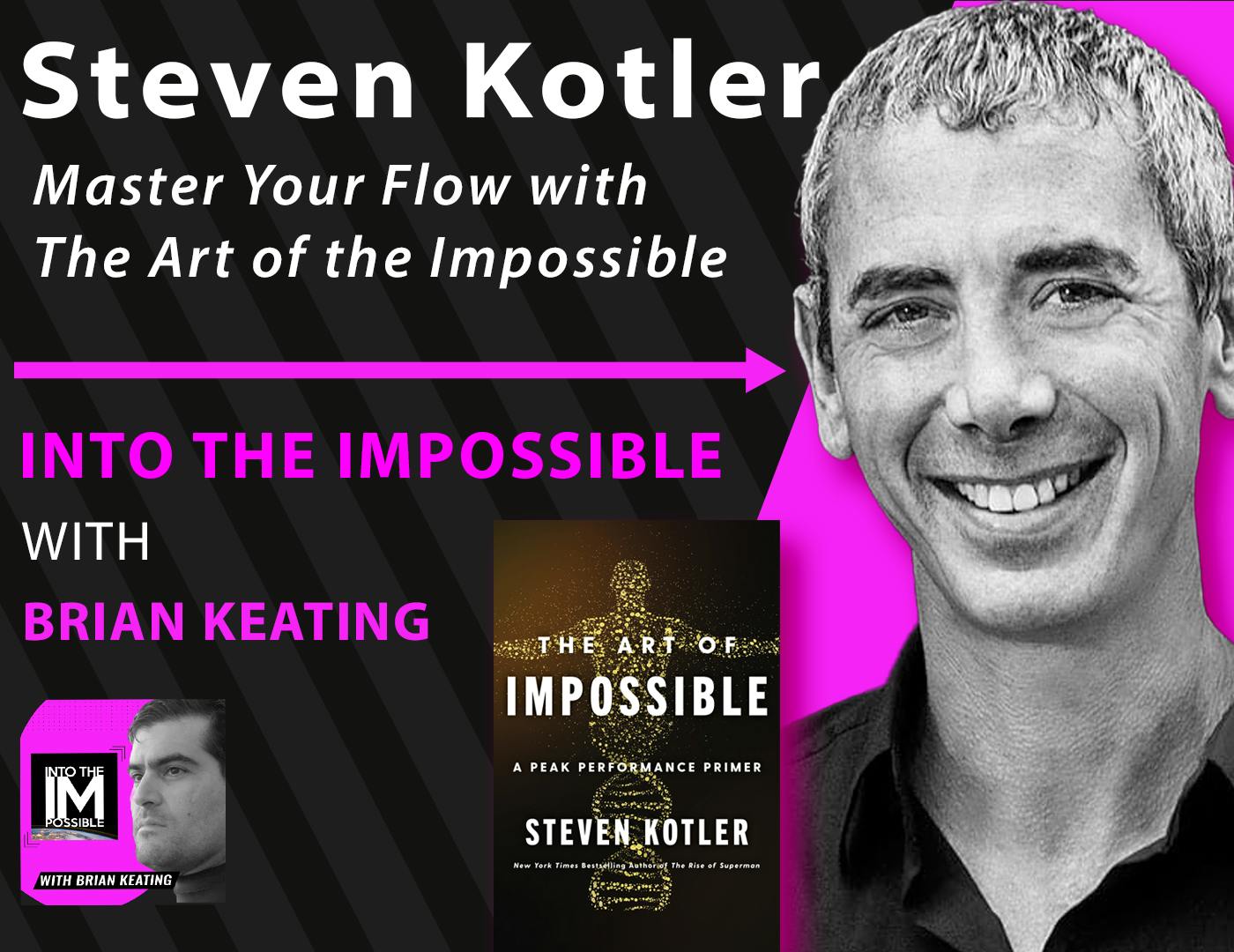 Steven Kotler: Master Your Flow with The Art of the Impossible (#165)
