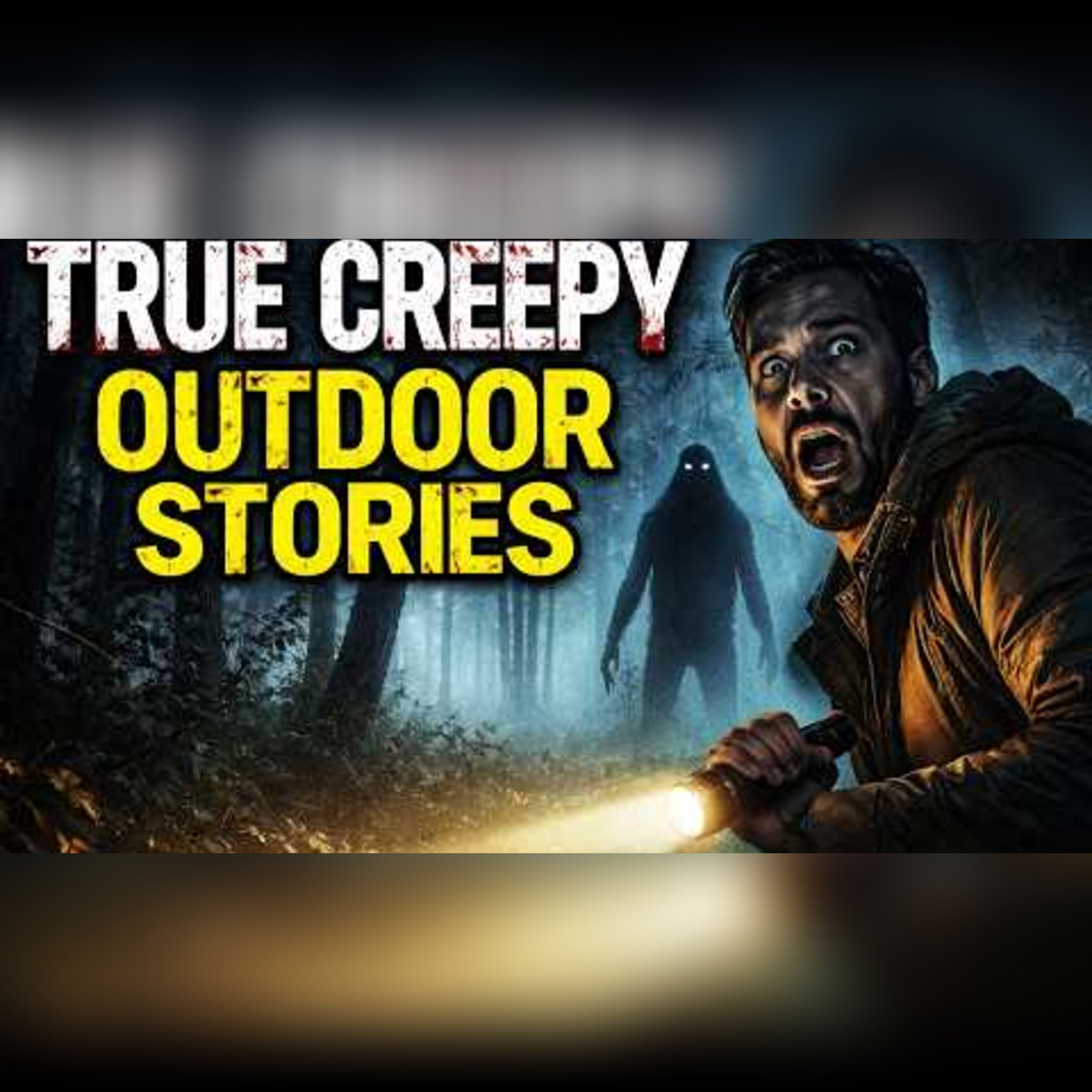 True Creepy Outdoor Stories: Cryptids and Backwoods Camping