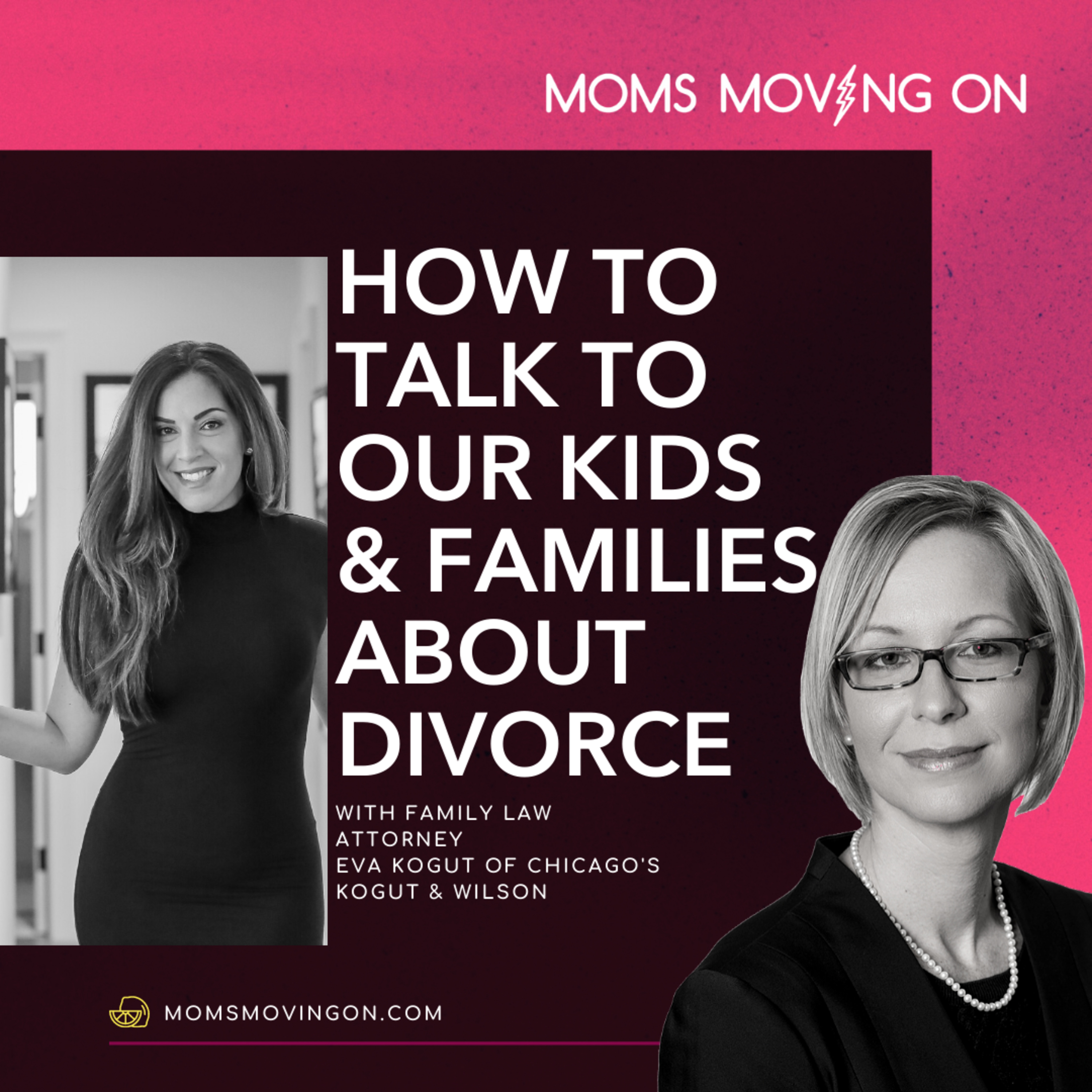 Talking to Your Kids & Your Family About Divorce with Family Law Attorney Eva Kogut episode artwork