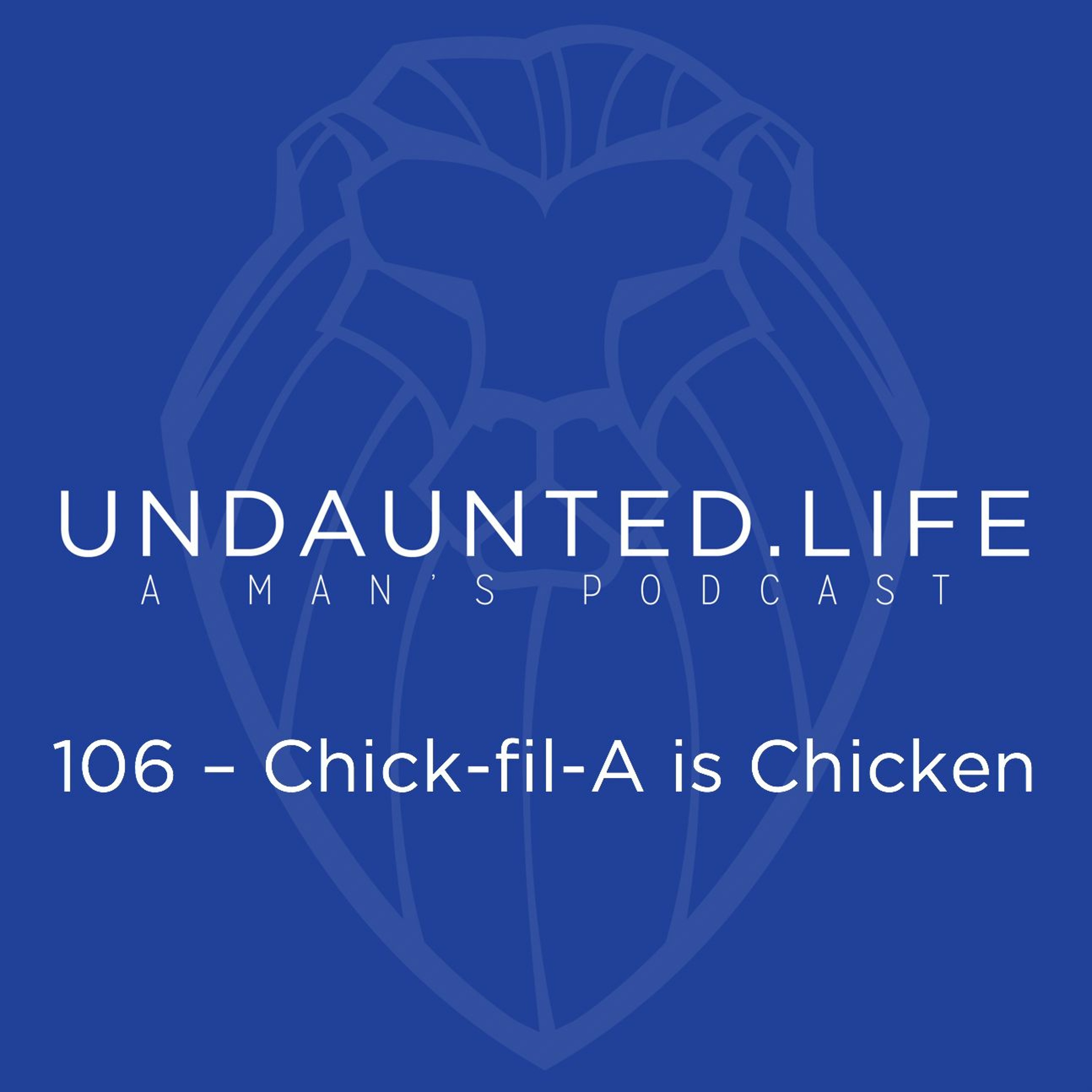 106 - Chick-Fil-A Is Chicken