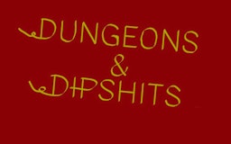 Dungeons and Dipshits: A Live-play DND Adventure