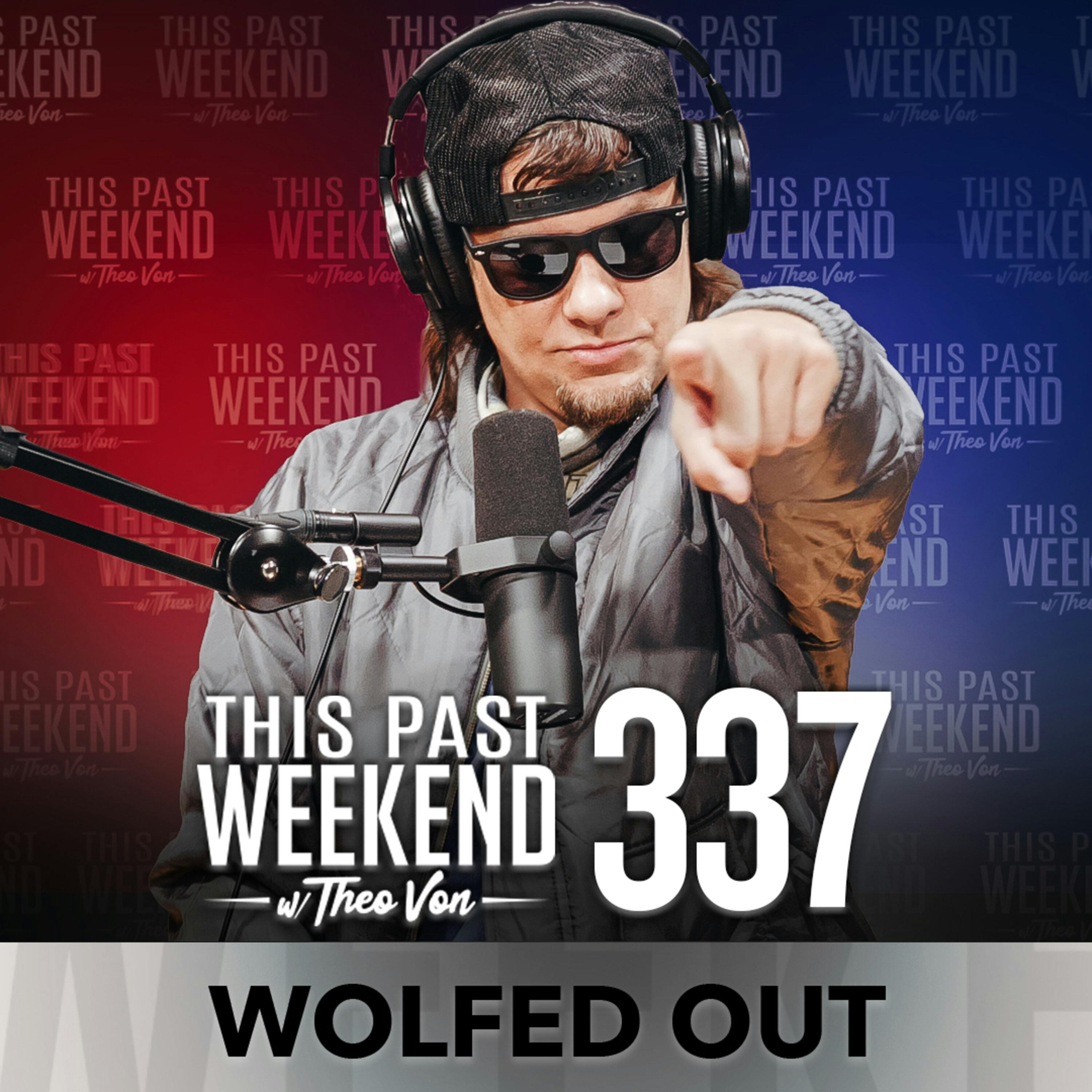 E337 Wolfed Out by Theo Von