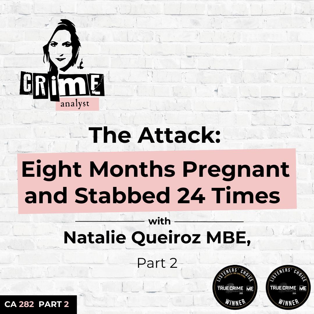 Ep 282: The Attack: Eight Months Pregnant and Stabbed 24 Times with Natalie Queiroz MBE, Part 2